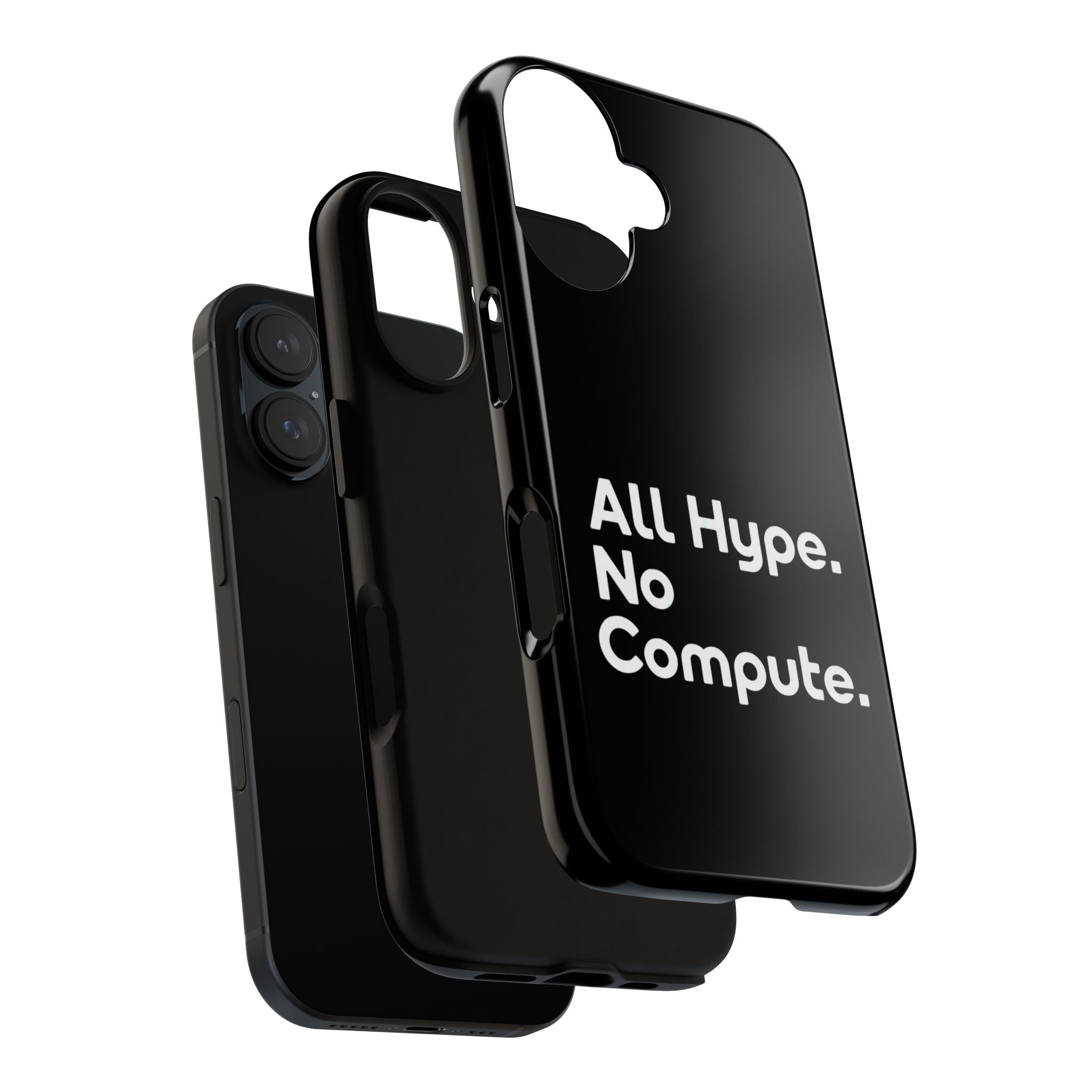 ALL HYPE NO COMPUTE- Impact-Resistant Phone Case