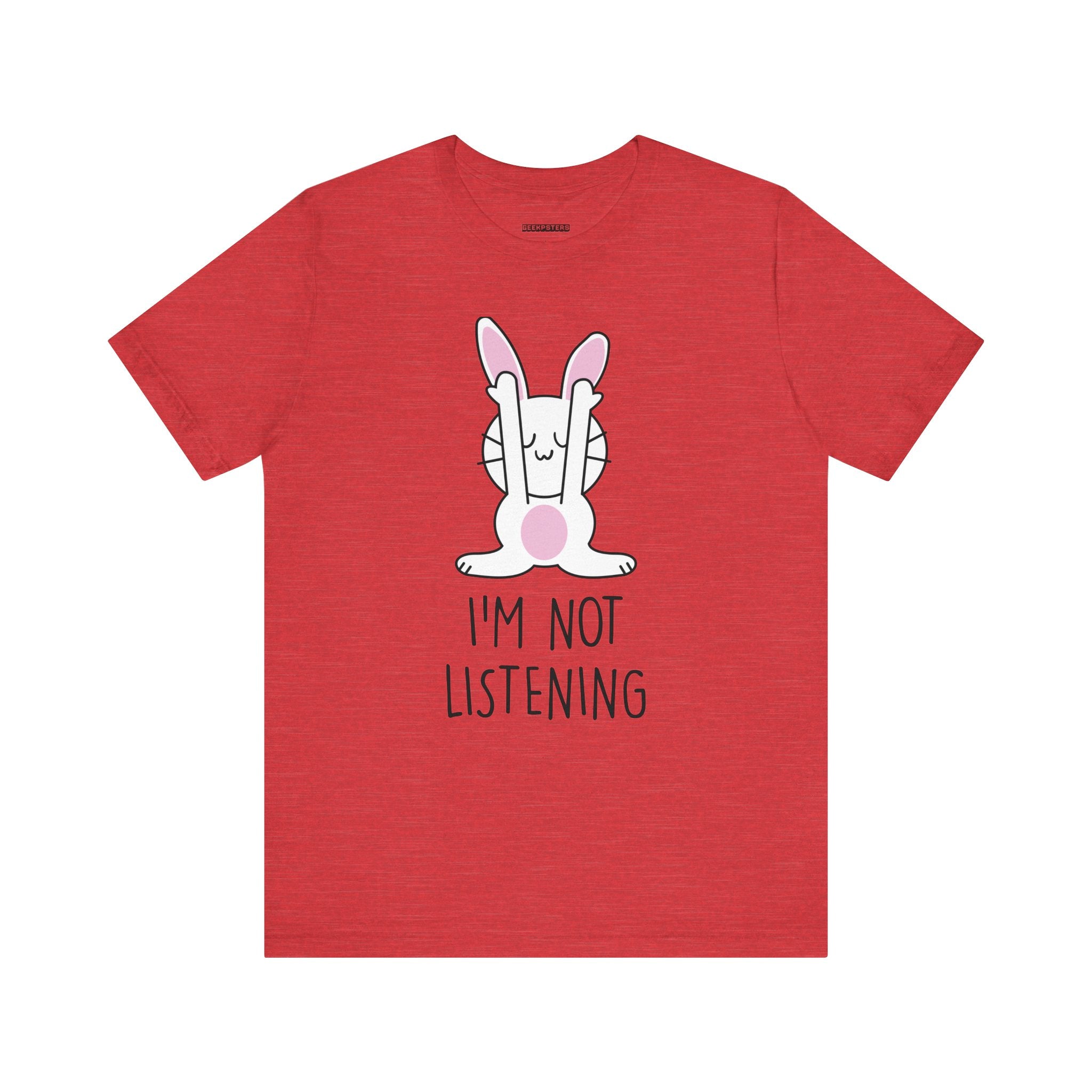 I'm Not Listening T- Shirt