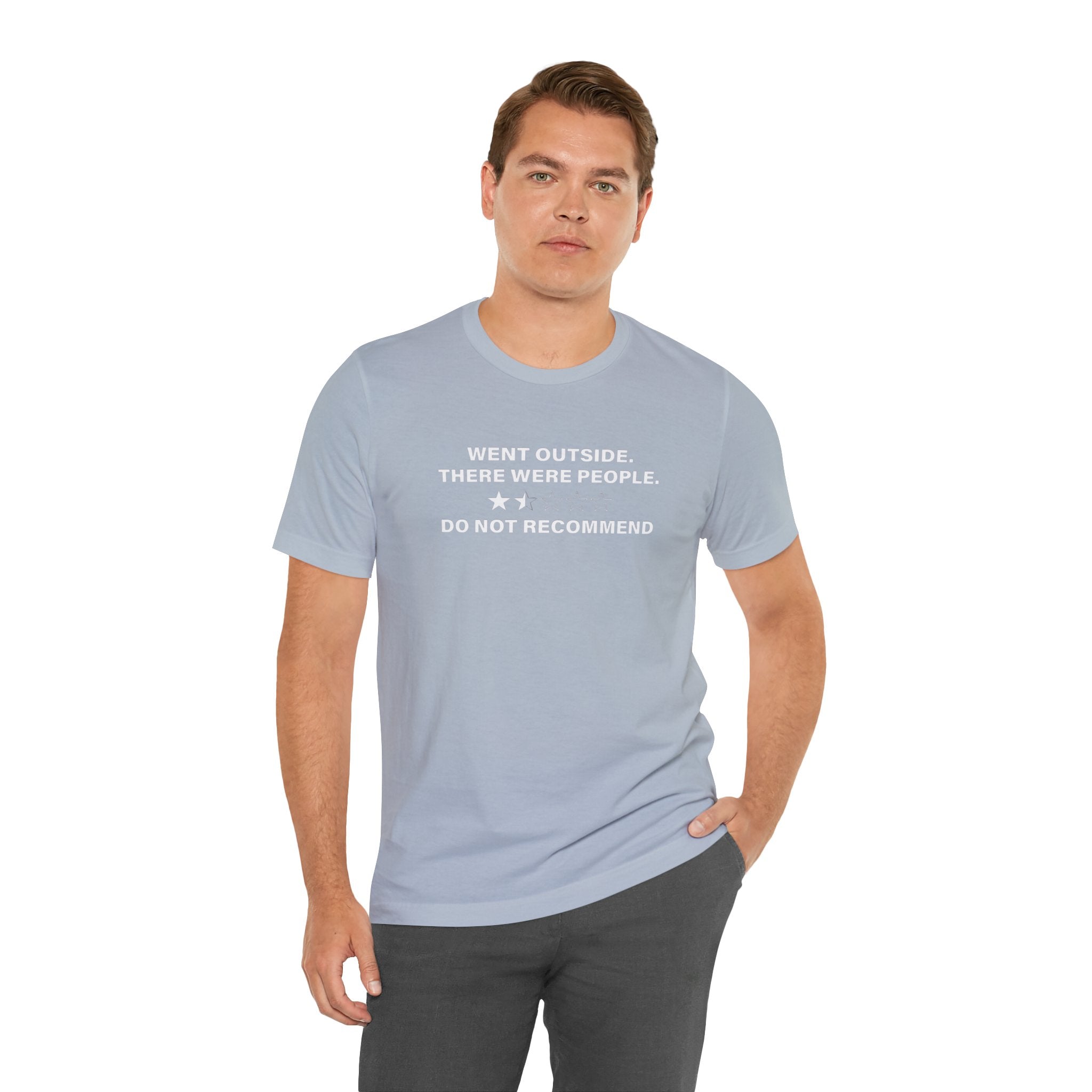 Went Outside There Were People - T-Shirt