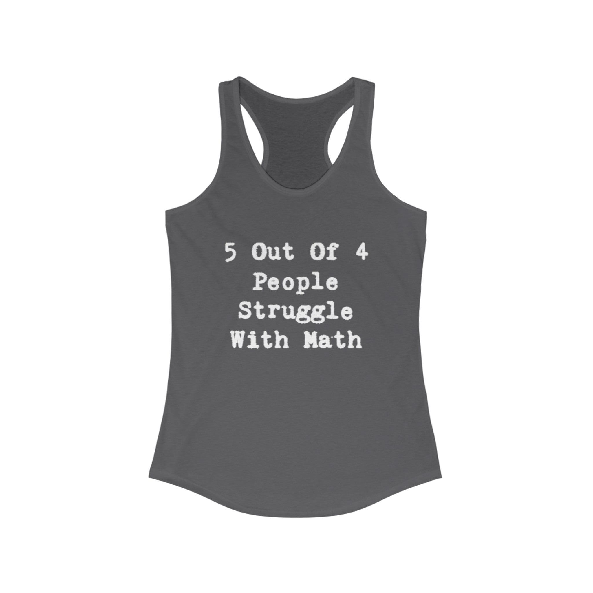 Math Struggle for 5 Out Of 4 People - Women's Racerback Tank