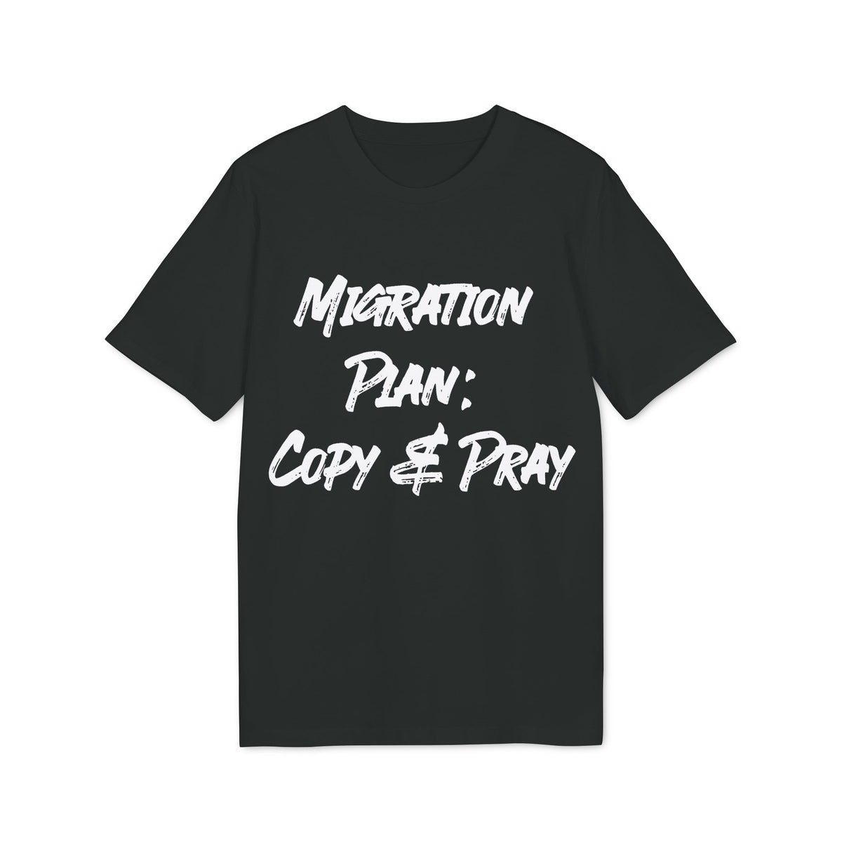 Migration Plan: Copy and Pray Organic Tee