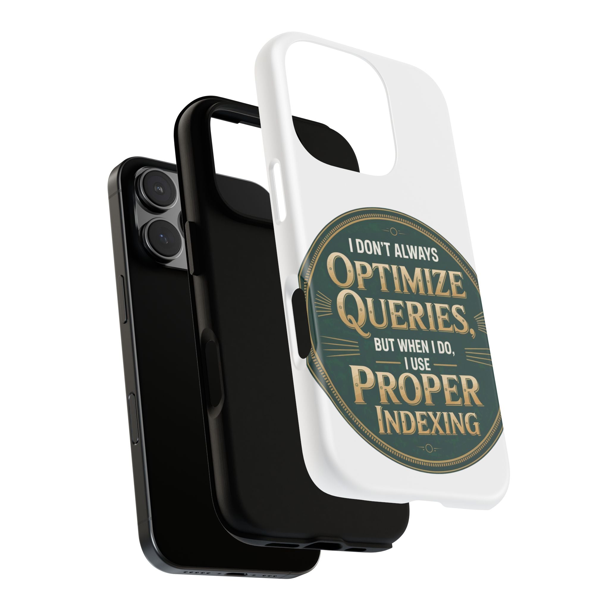 I Don't Always Optimize Queries- Impact-Resistant Phone Case