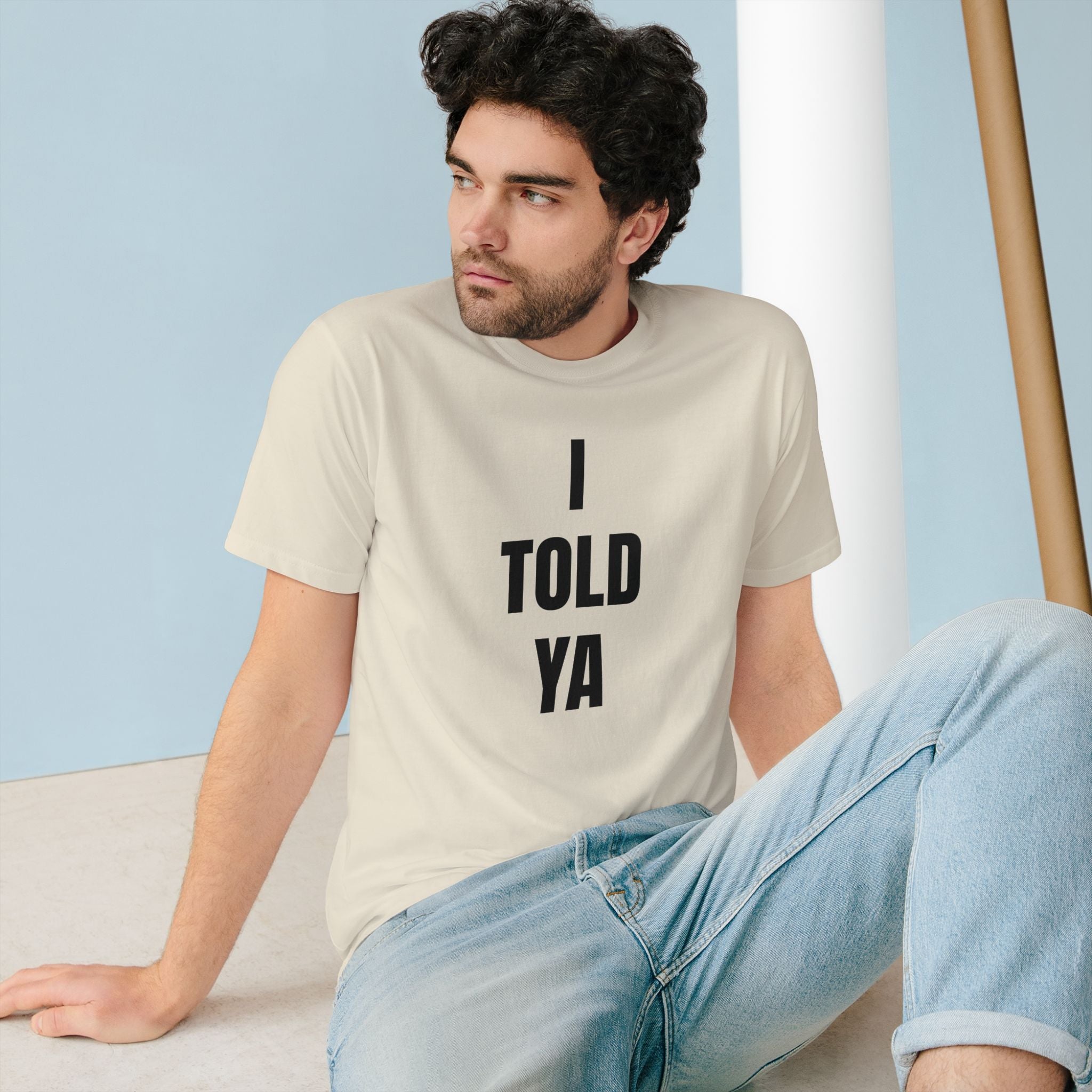 I Told Ya - Organic T-shirt