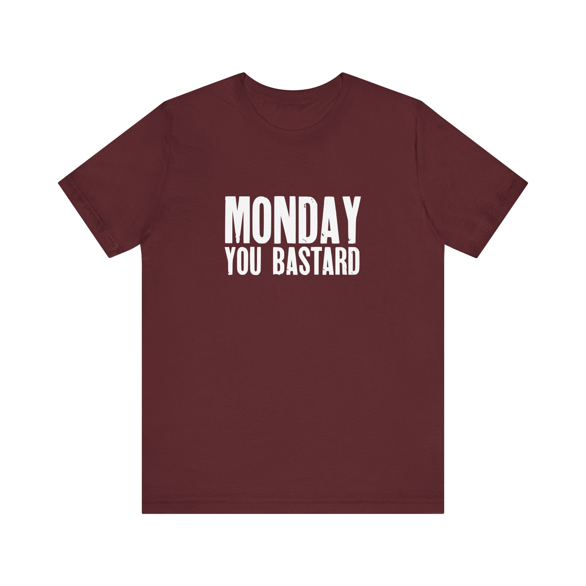 Monday You Bastard - T-Shirt