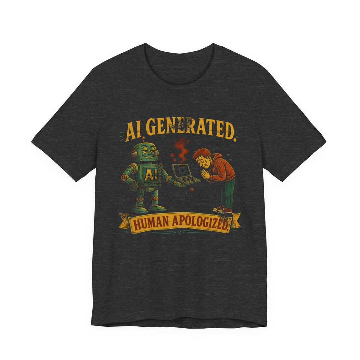 AI Generated, Human Apologized T-Shirt
