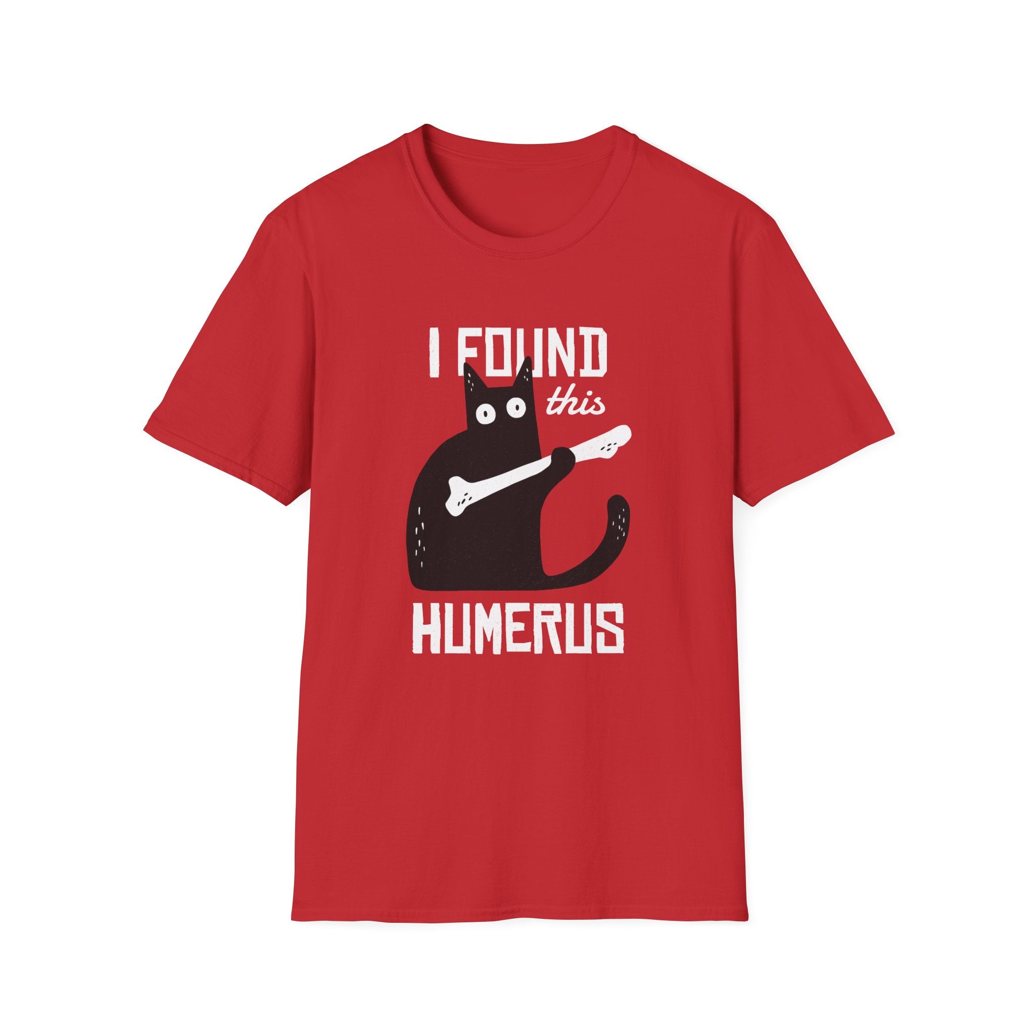 The "I Found This Humerus T-Shirt" is a hilarious addition to your wardrobe, showcasing a cartoon cat with a bone for a quirky twist on traditional apparel.