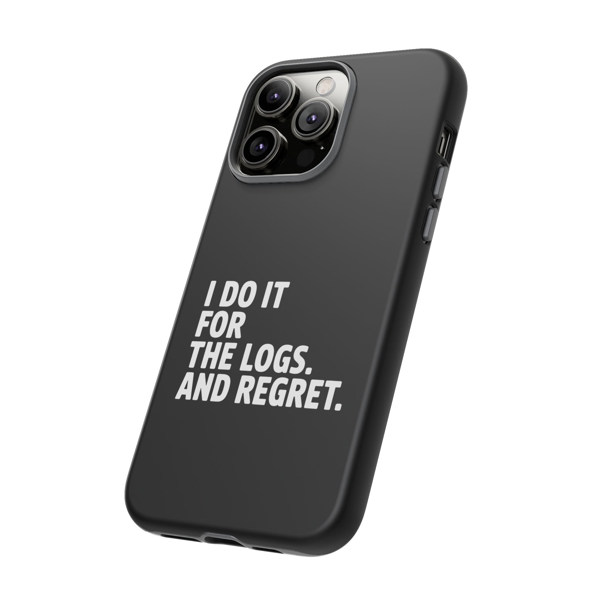 I DO IT FOR THE LOGS White- Impact-Resistant Phone Case