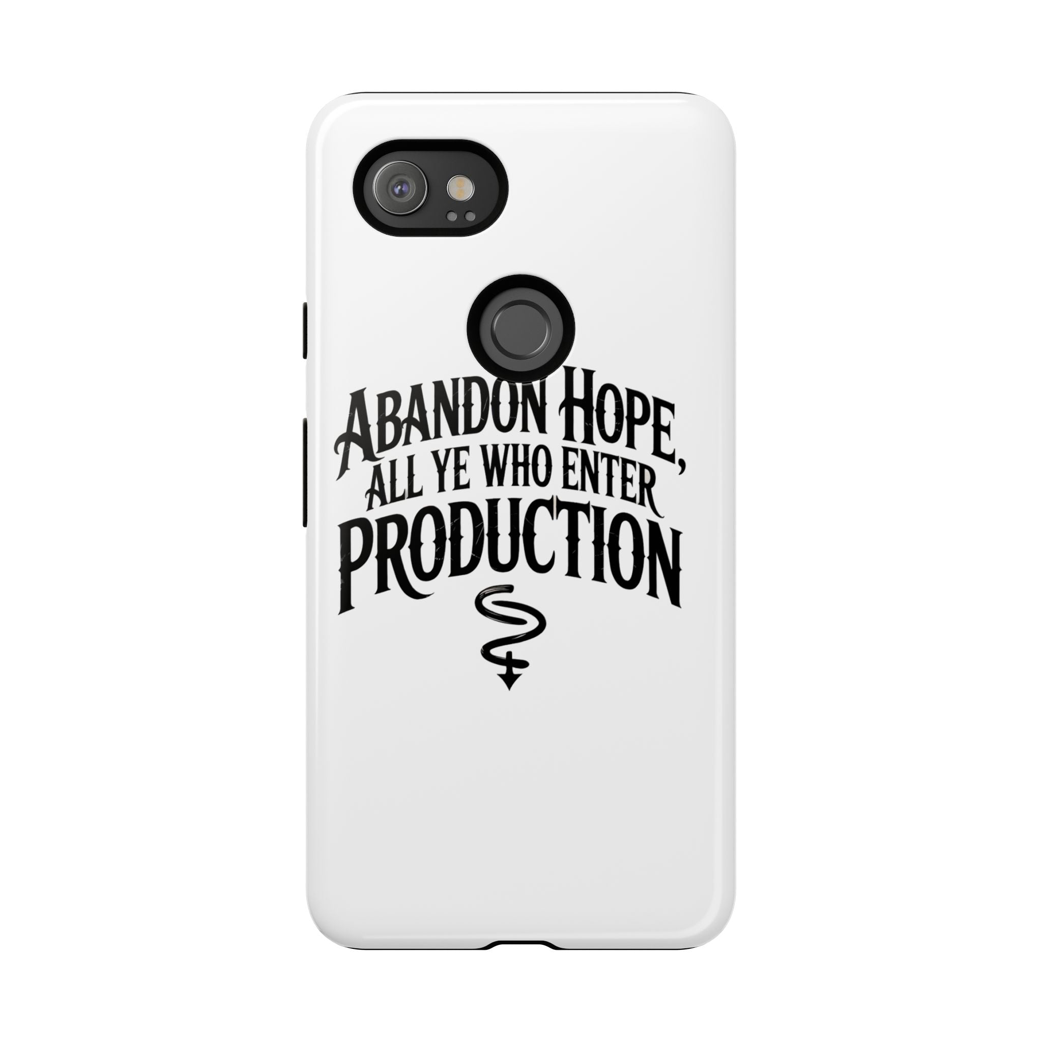 Abandon hope all ye who enter production- Impact-Resistant Phone Case