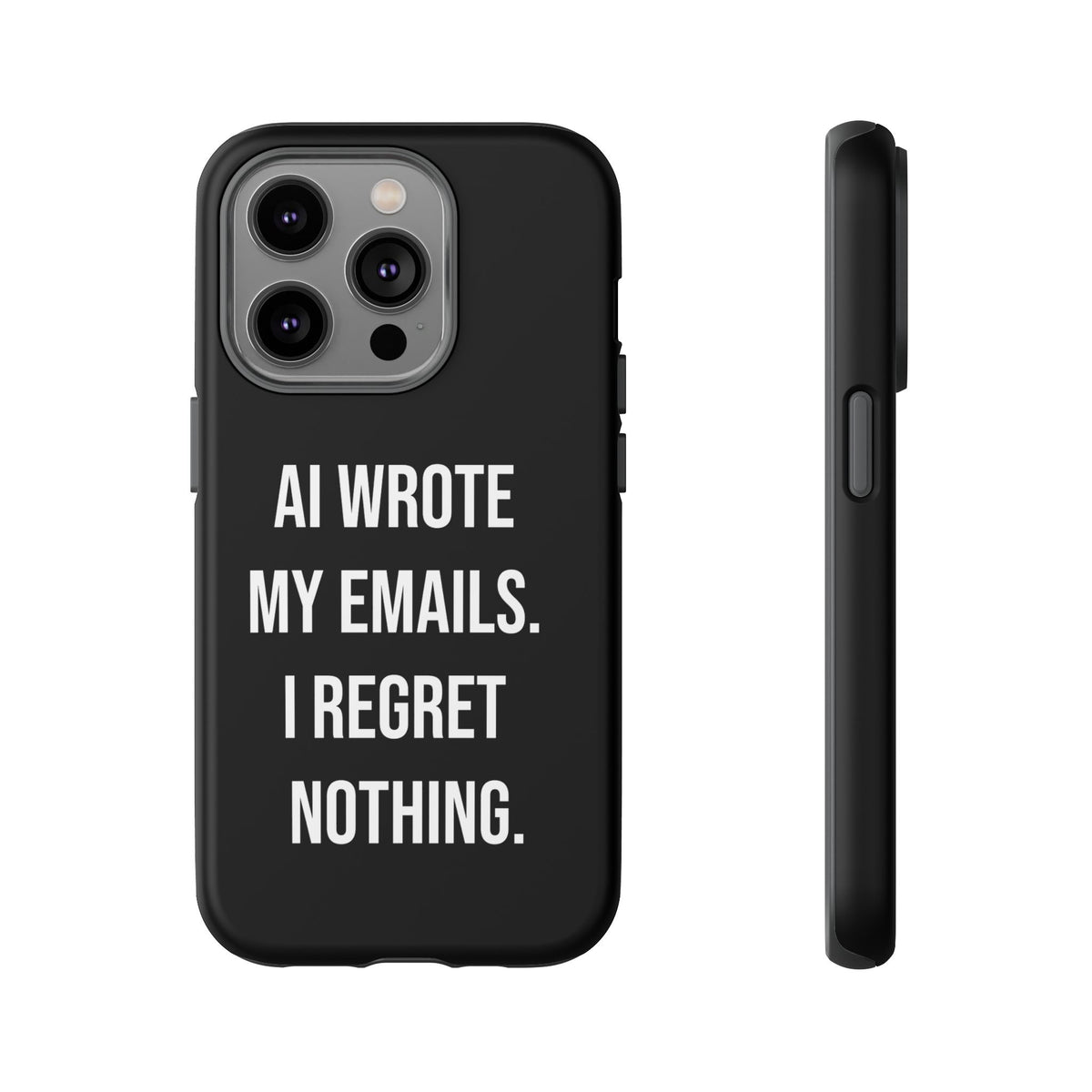 AI Wrote My Emails, I Regret Nothing Phone Case