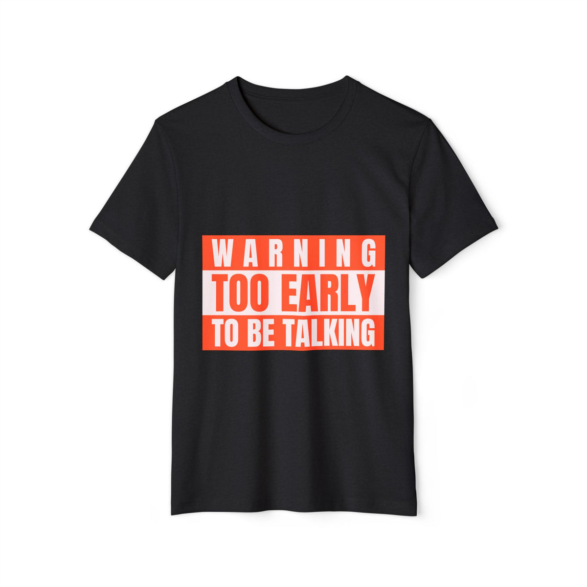 Warning: Too Early to Be Talking Recycled Organic Tee