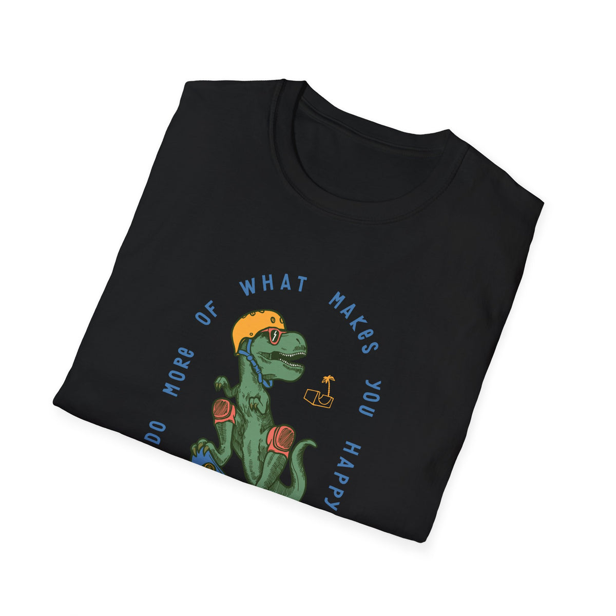 "Do More of What Makes You Happy" dino t-shirt in black, folded flat lay showing print, funny gift