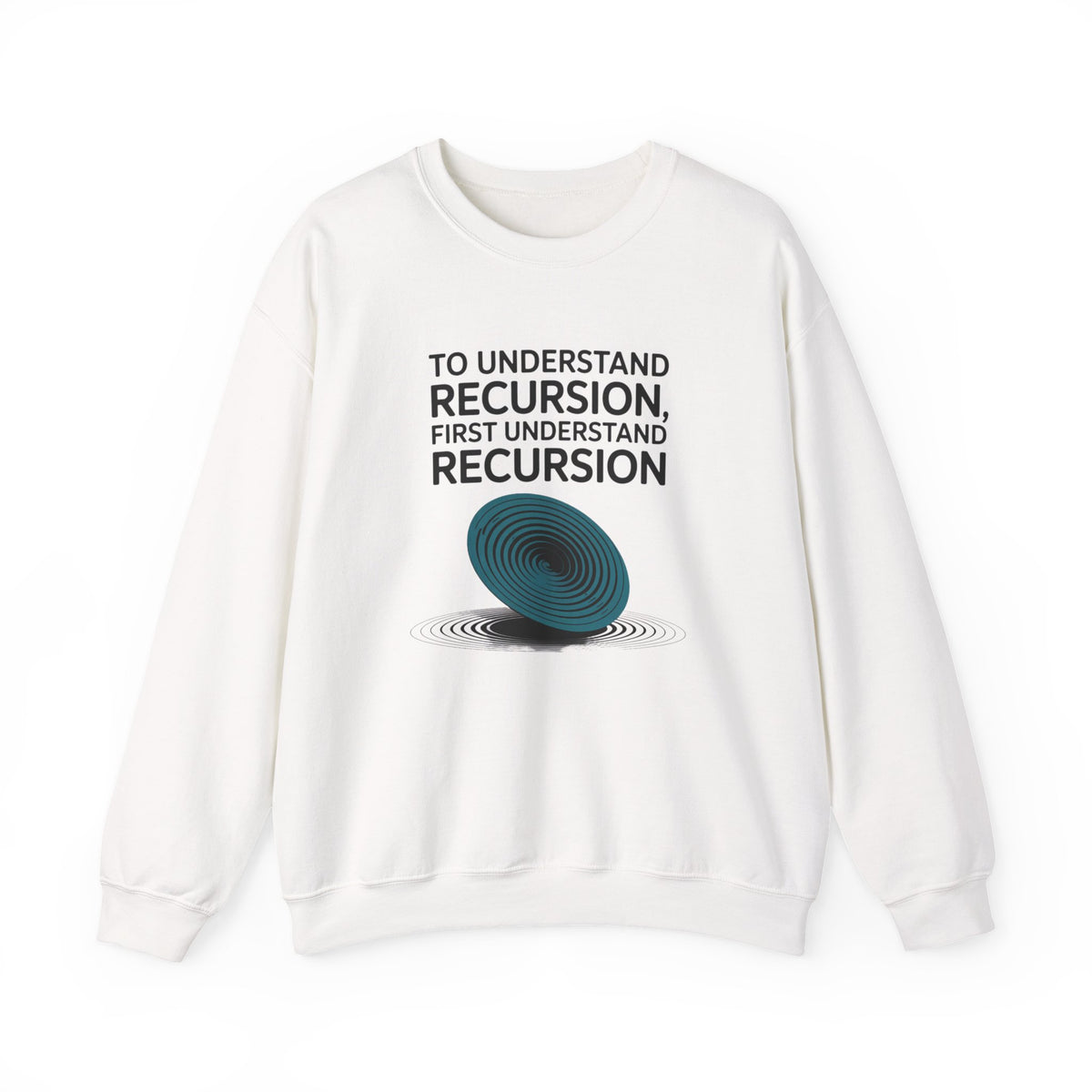 To Understand Recursion, First Understand Recursion Sweatshirt