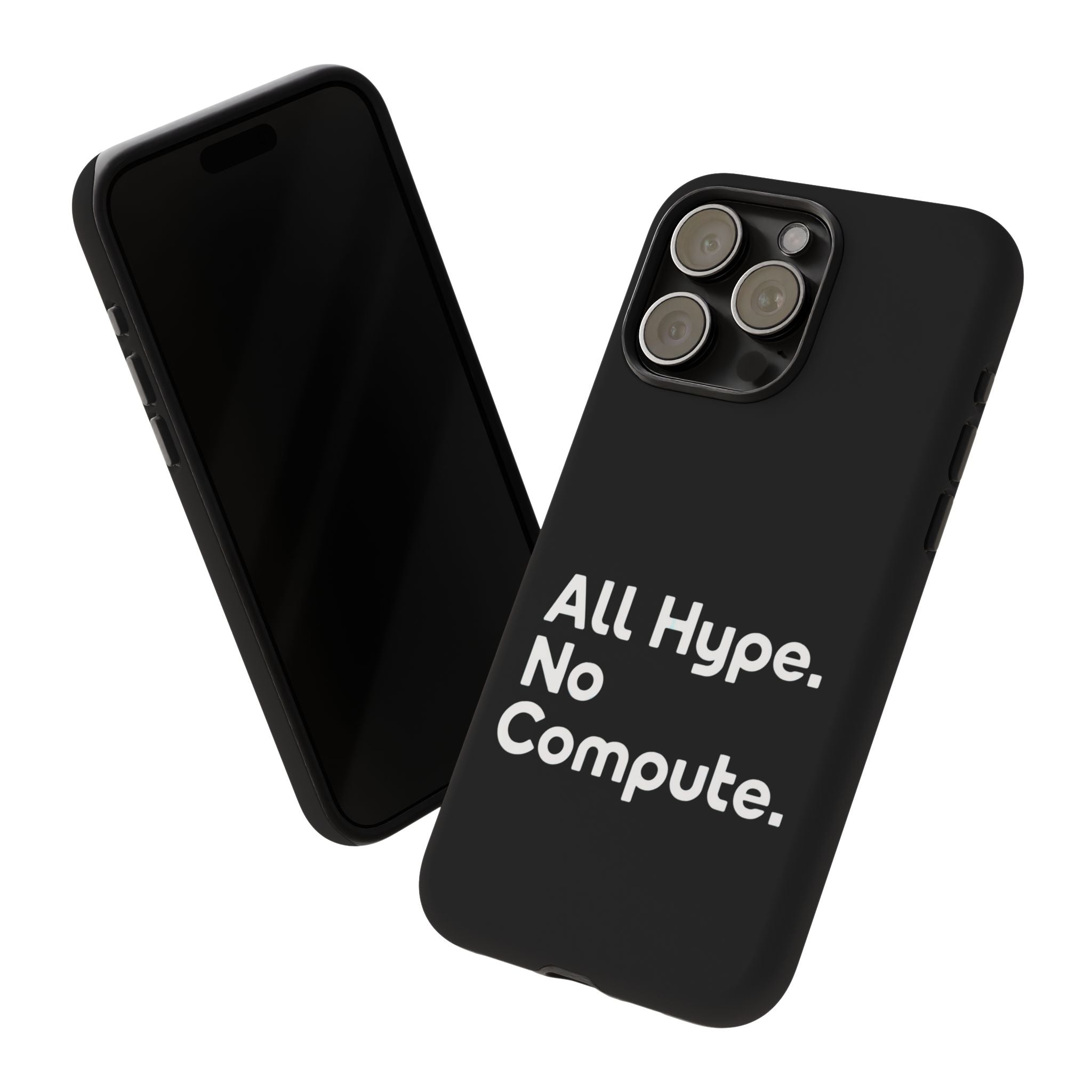 ALL HYPE NO COMPUTE- Impact-Resistant Phone Case