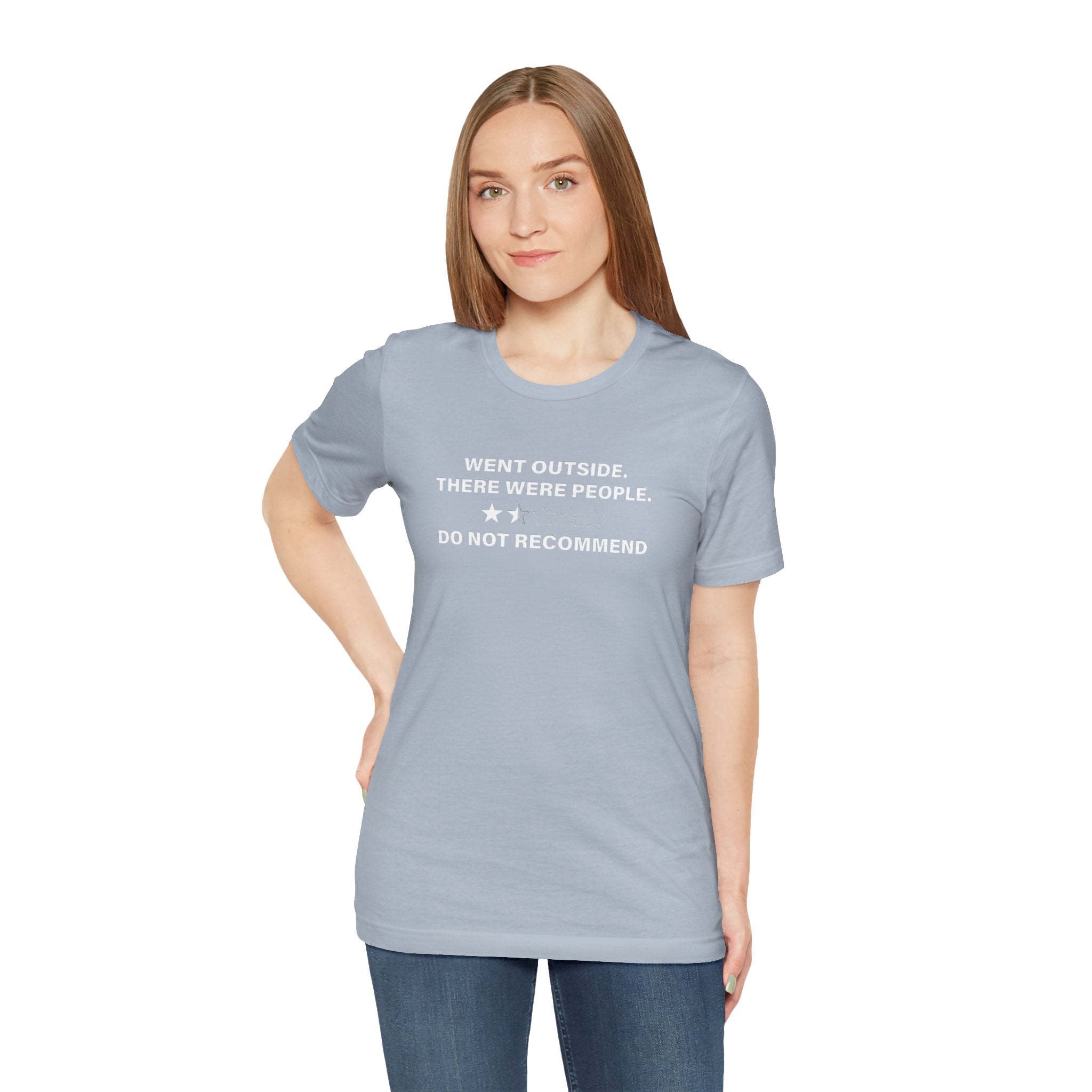 Went Outside There Were People - T-Shirt