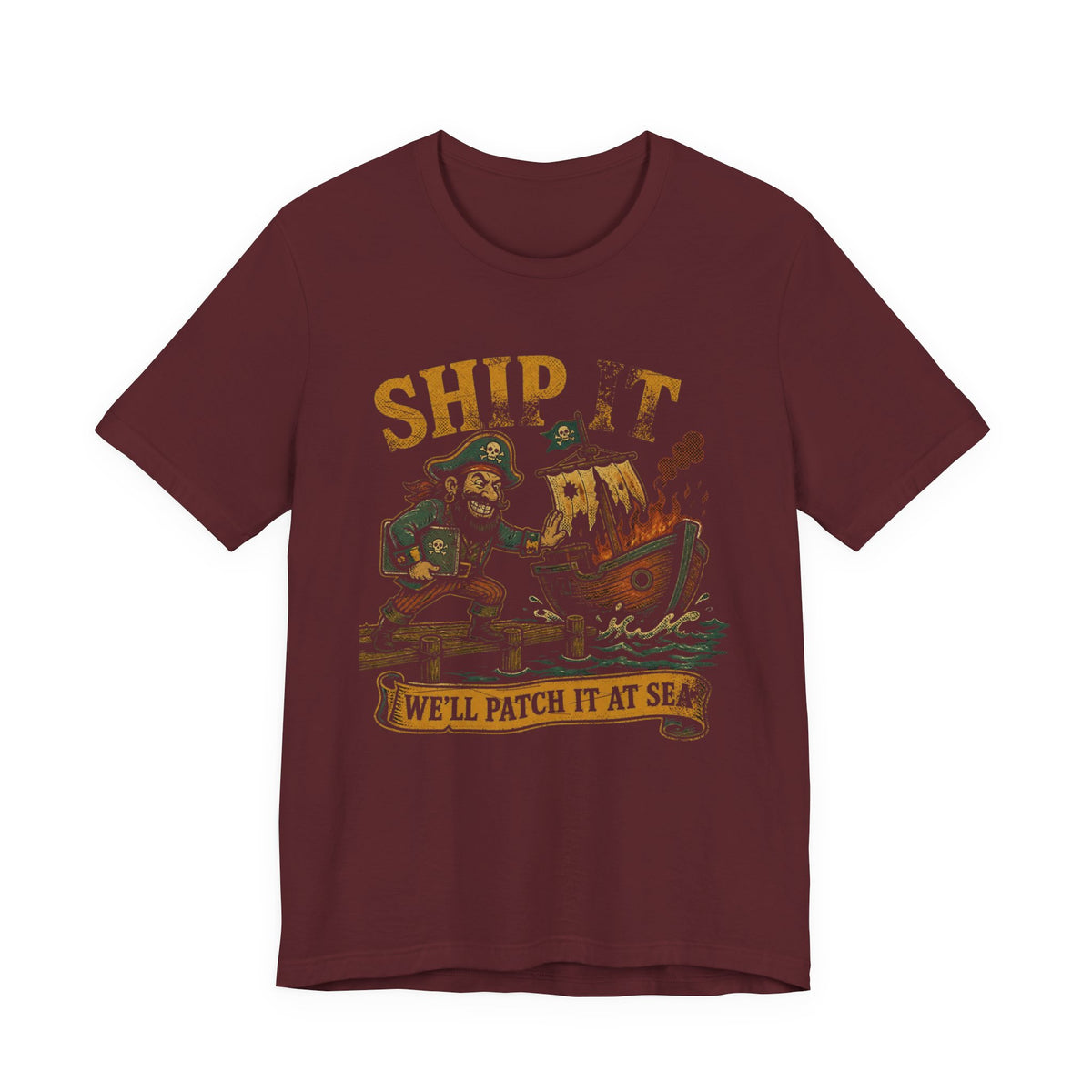 Ship It, We'll Patch It at Sea T-Shirt