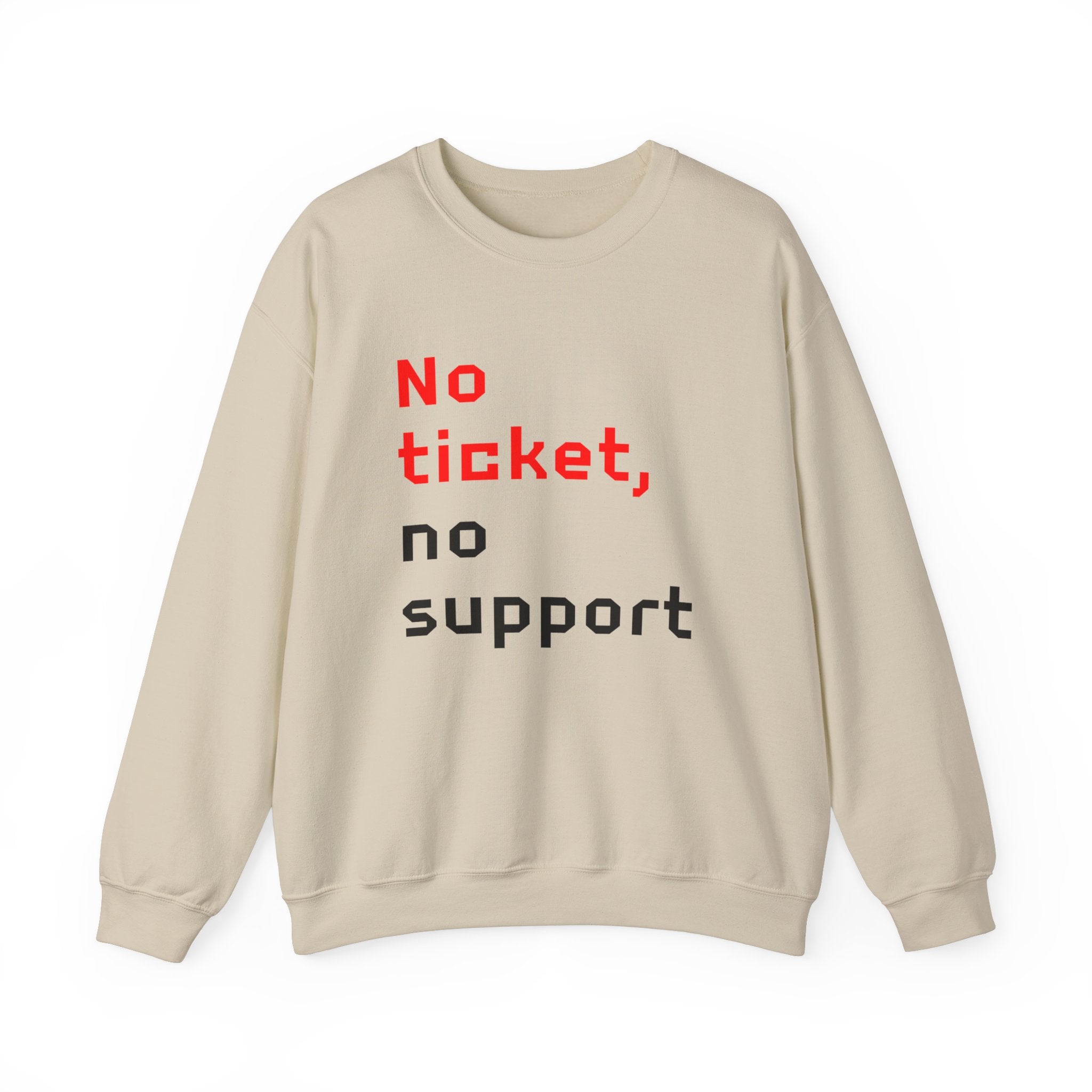 No Ticket No Support - Sweatshirt