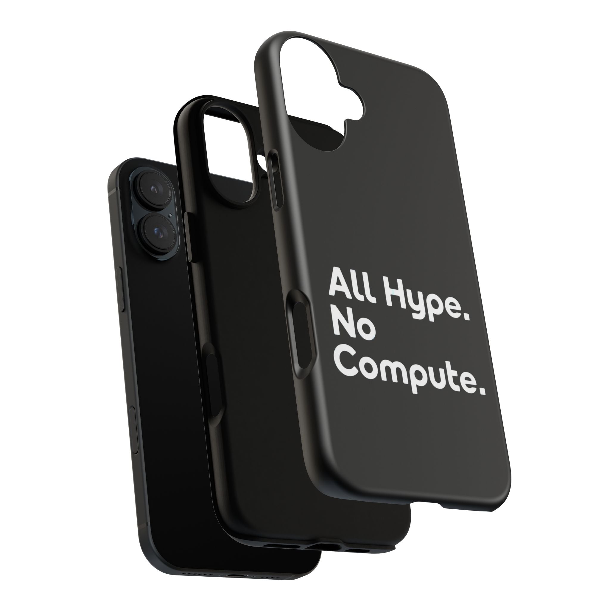 ALL HYPE NO COMPUTE- Impact-Resistant Phone Case