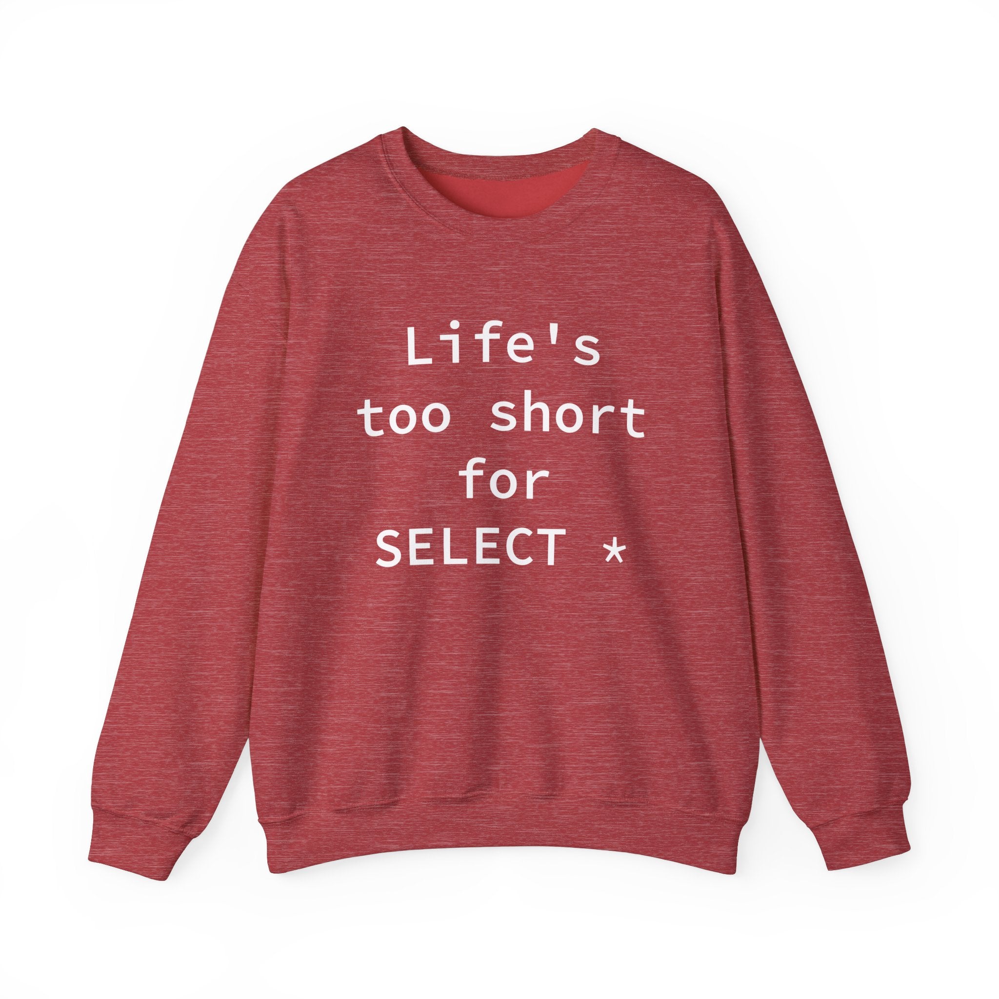 Life's Too Short for Select - Sweatshirt
