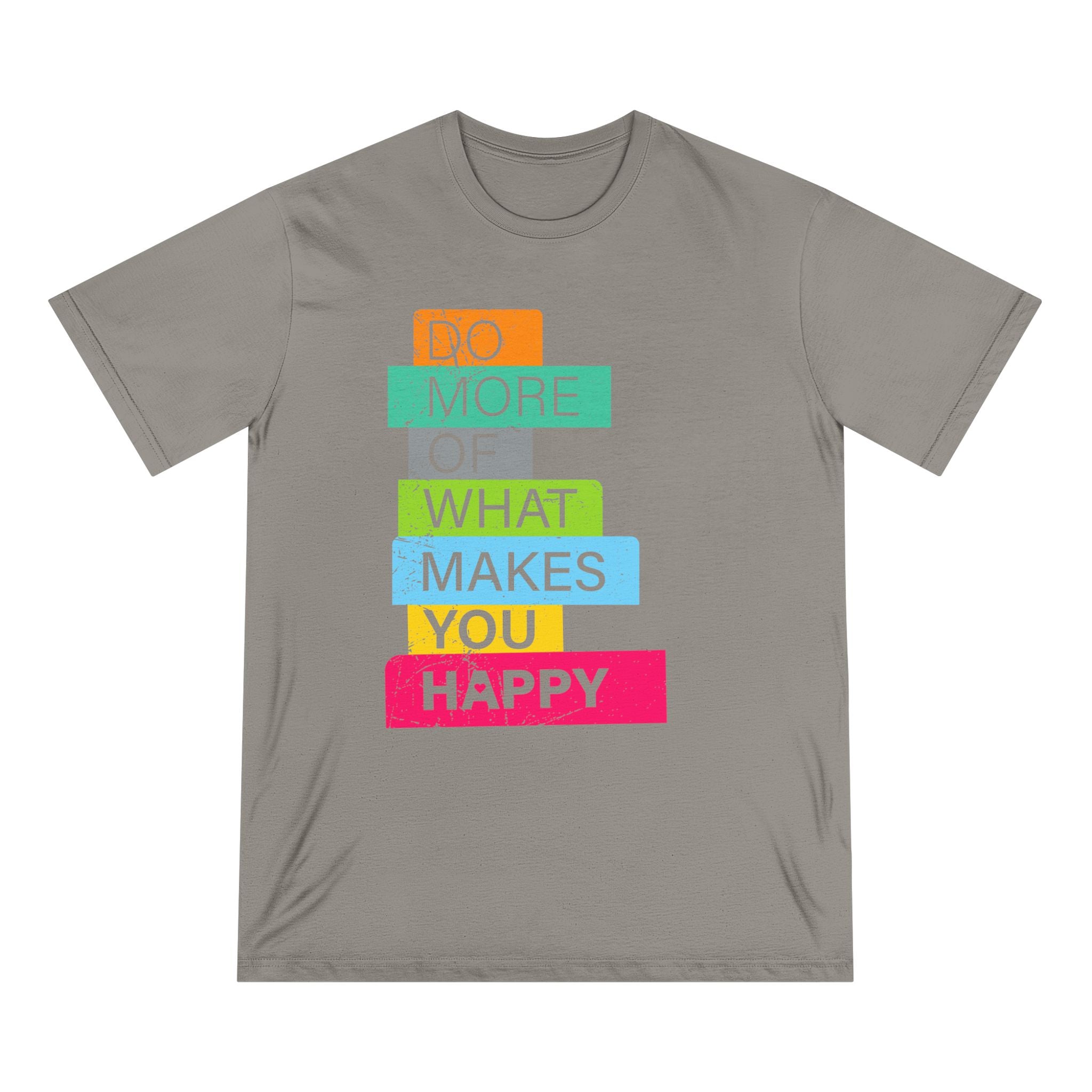 Do More of What Makes You Happy - Organic T-shirt