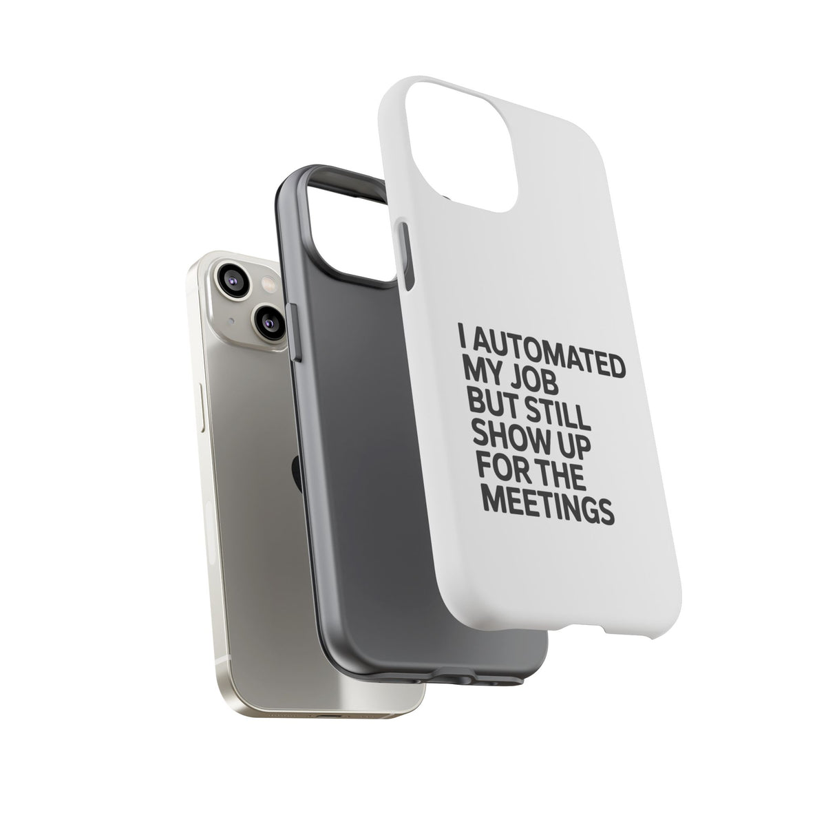 I Automated My Job But Still Show Up for the Meetings Phone Case