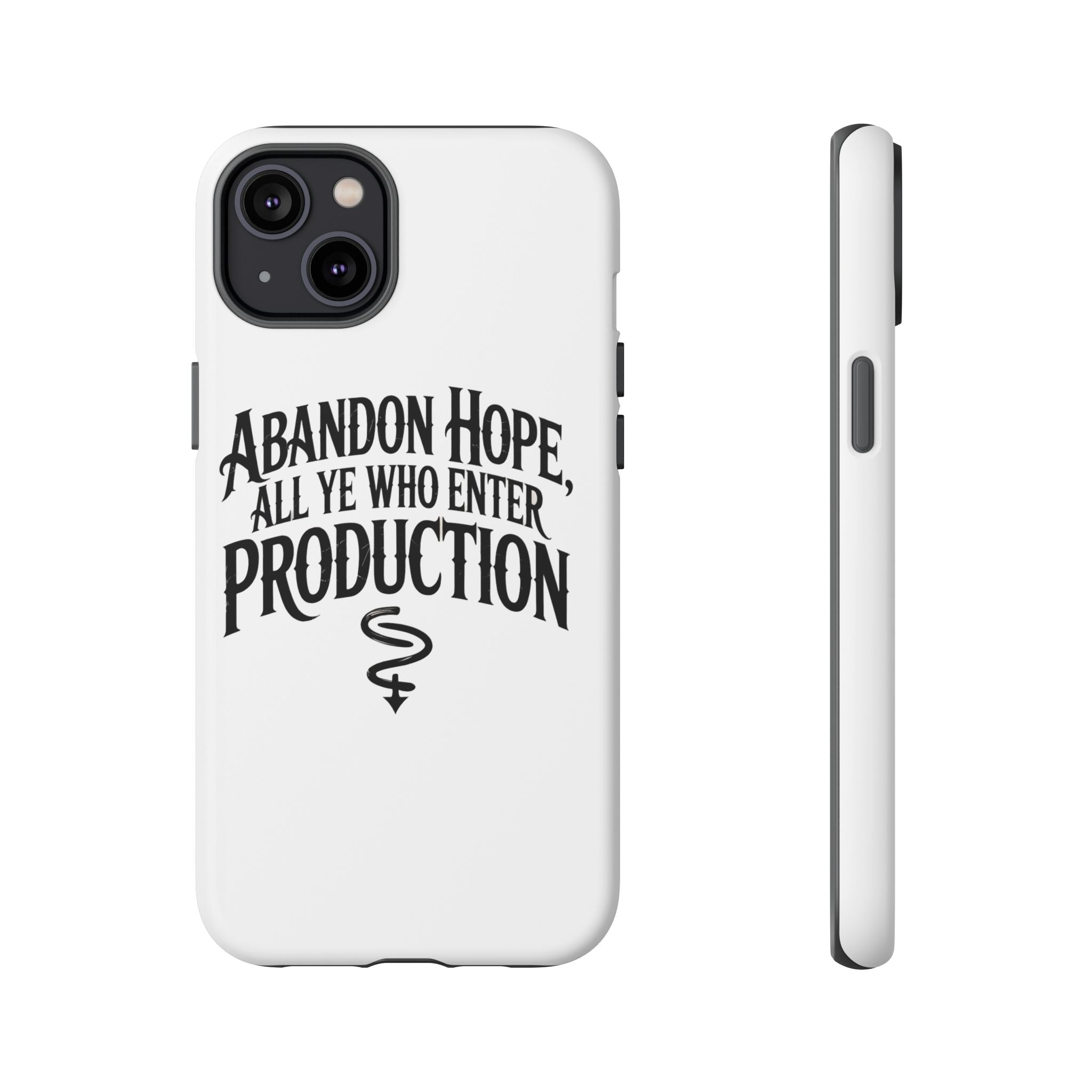 Abandon hope all ye who enter production- Impact-Resistant Phone Case