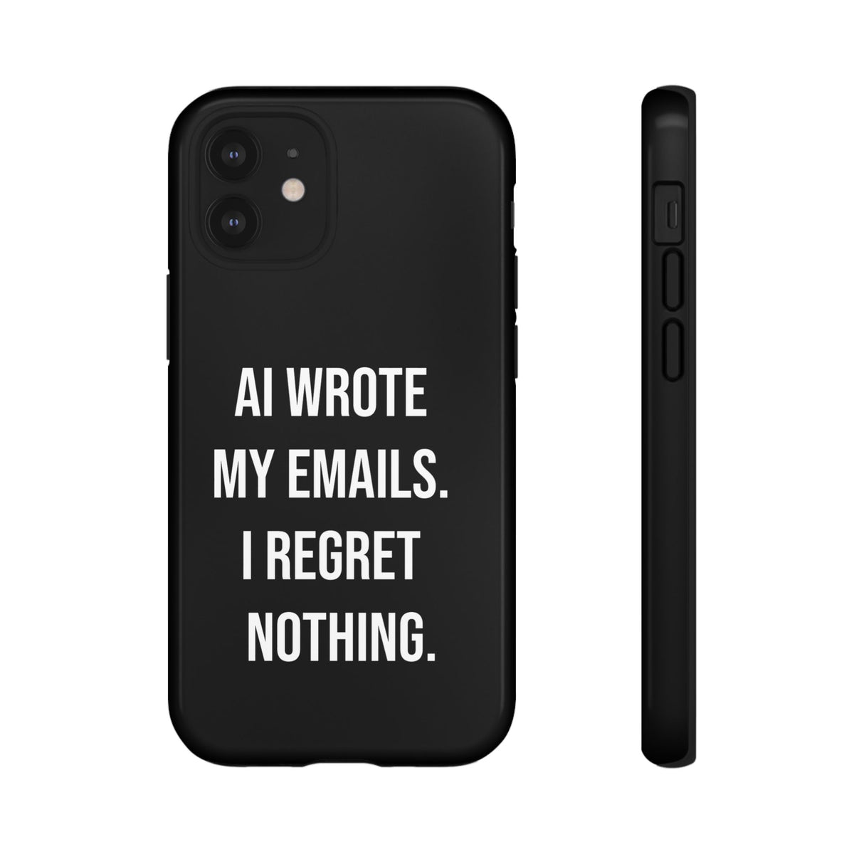 AI Wrote My Emails, I Regret Nothing Phone Case