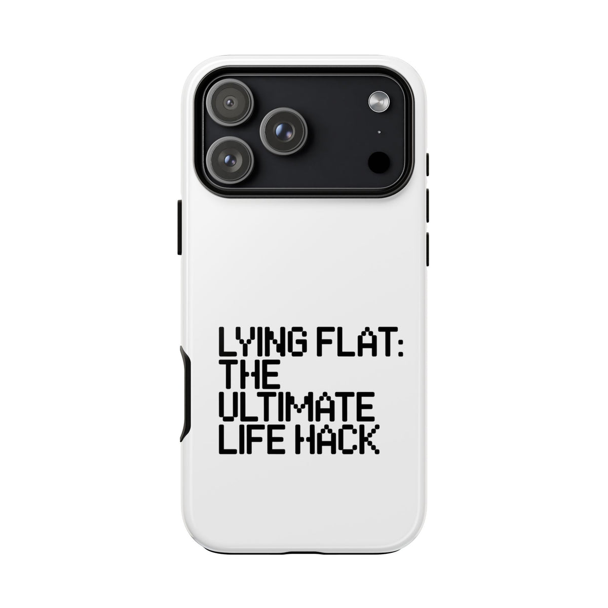 Lying Flat, The Ultimate Life Hack Phone Case