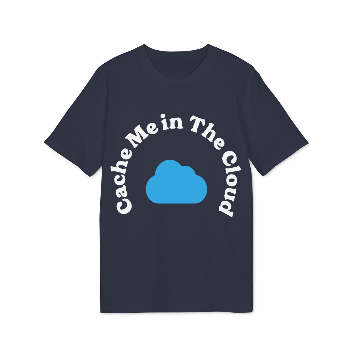 Cache Me in the Cloud Organic Tee