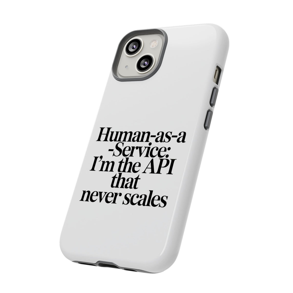 Human as a Service, The API That Never Scales Phone Case