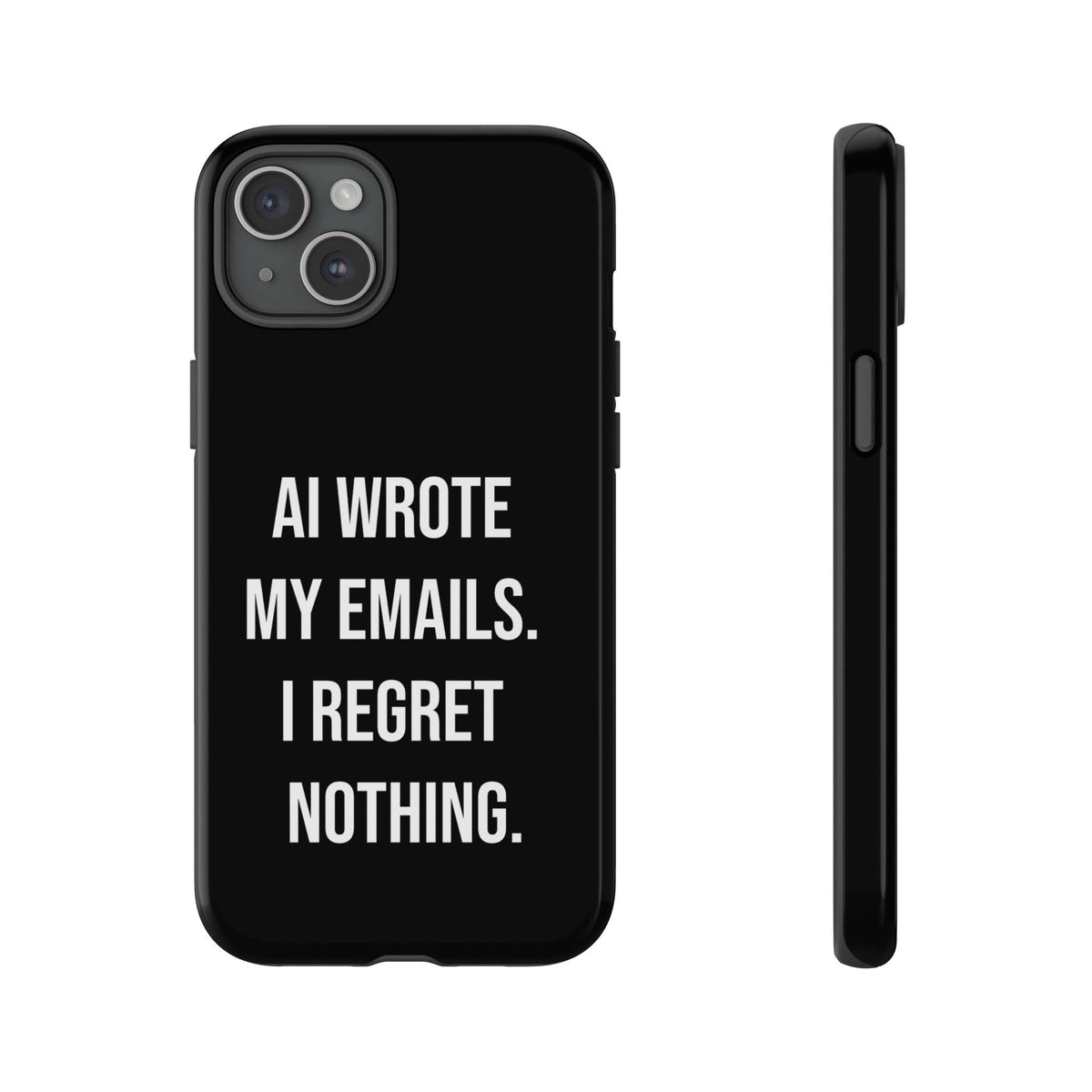 AI Wrote My Emails, I Regret Nothing Phone Case