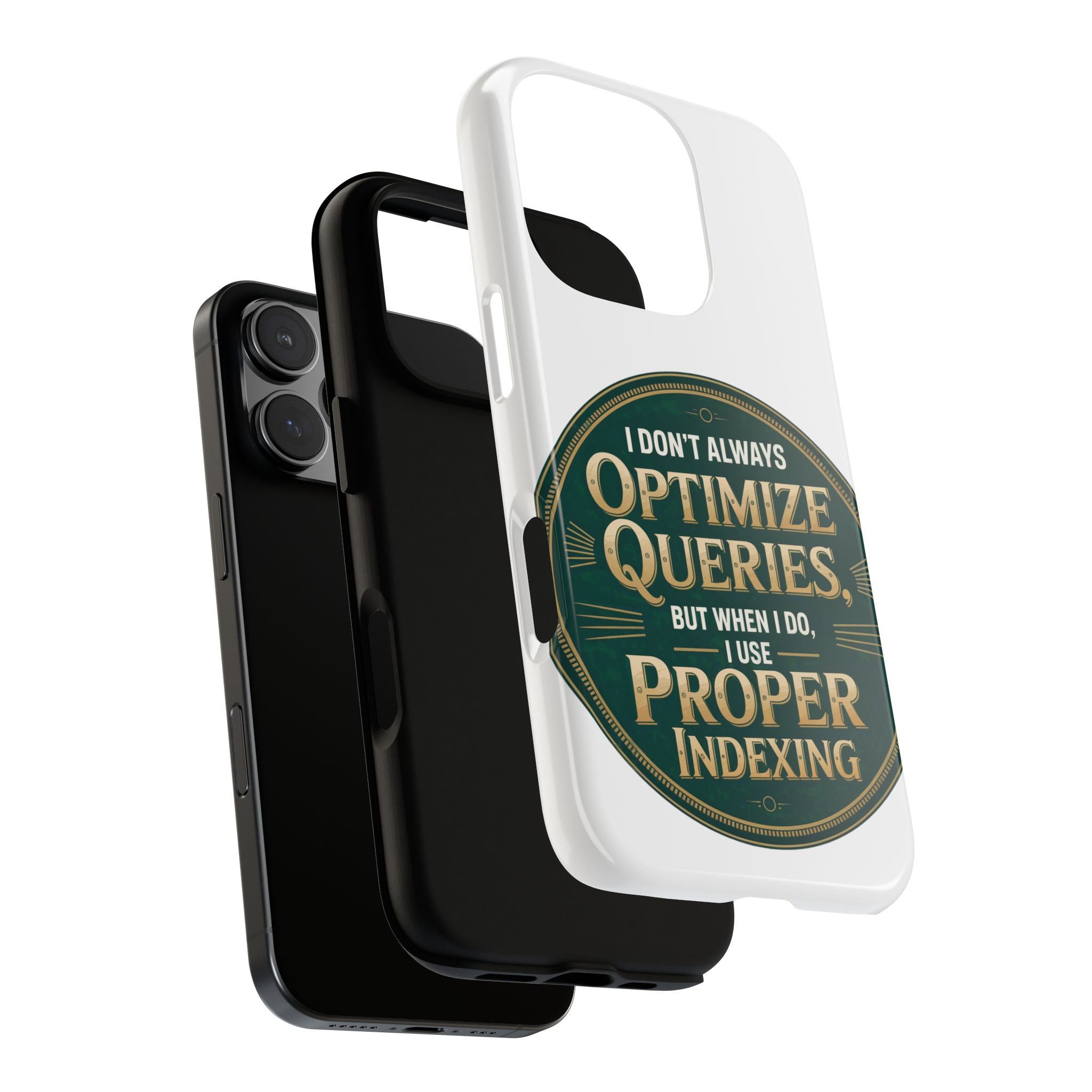 I Don't Always Optimize Queries- Impact-Resistant Phone Case