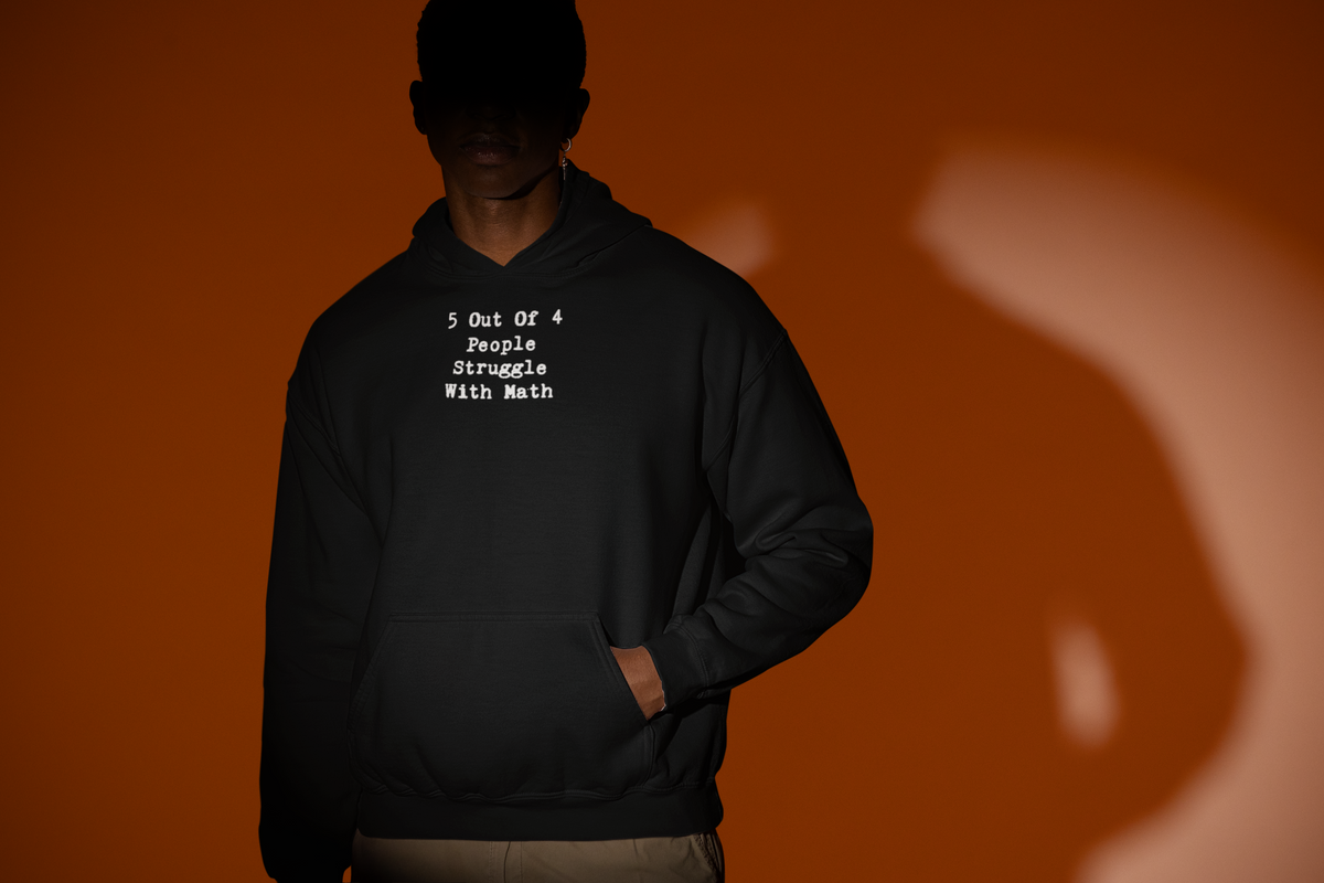 'Math Struggle For 5 Out Of 4 People Hoodie' in black, man under a spotlight, Hoodie mockup, Geekpsters