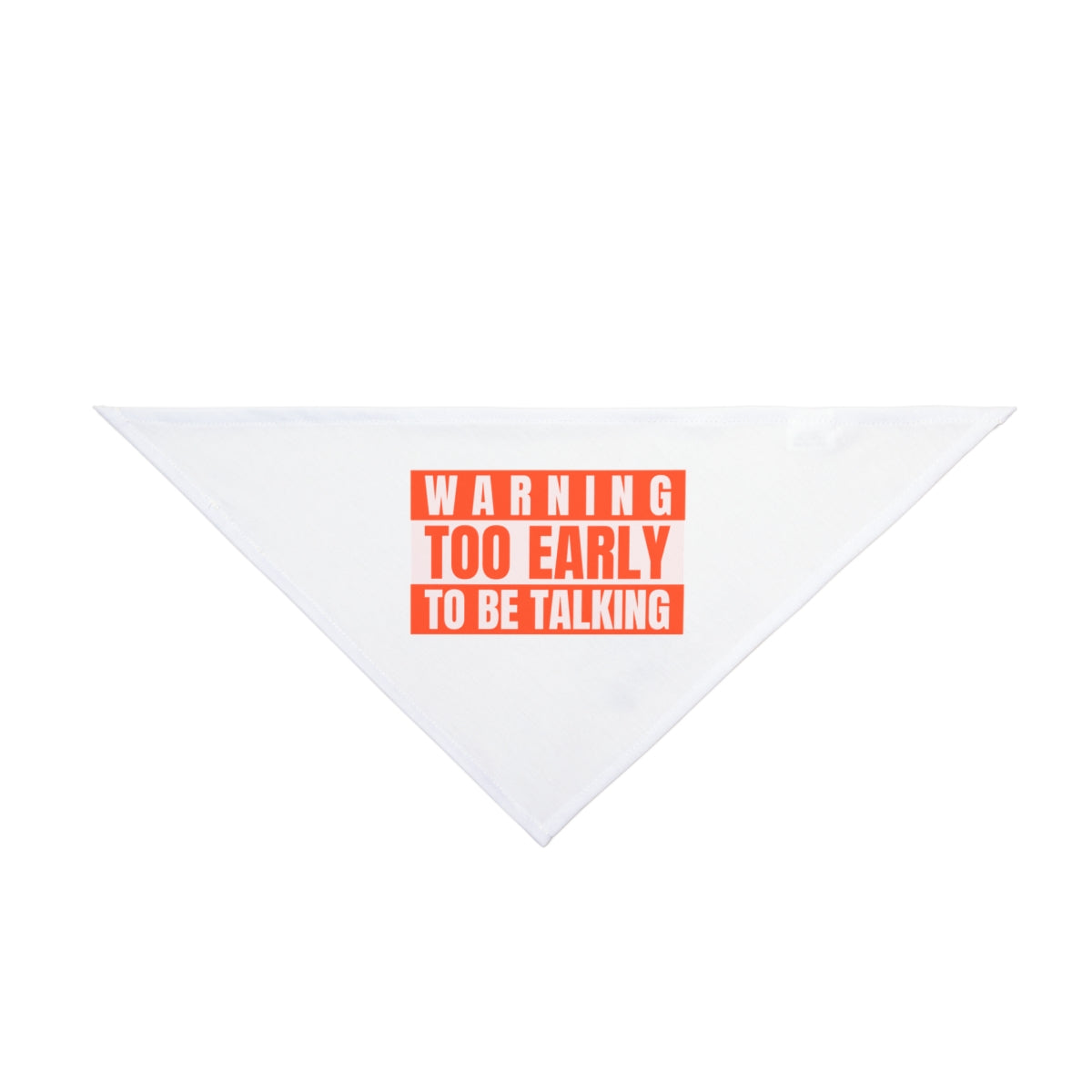 Too Early To Be Talking - Pet Bandana