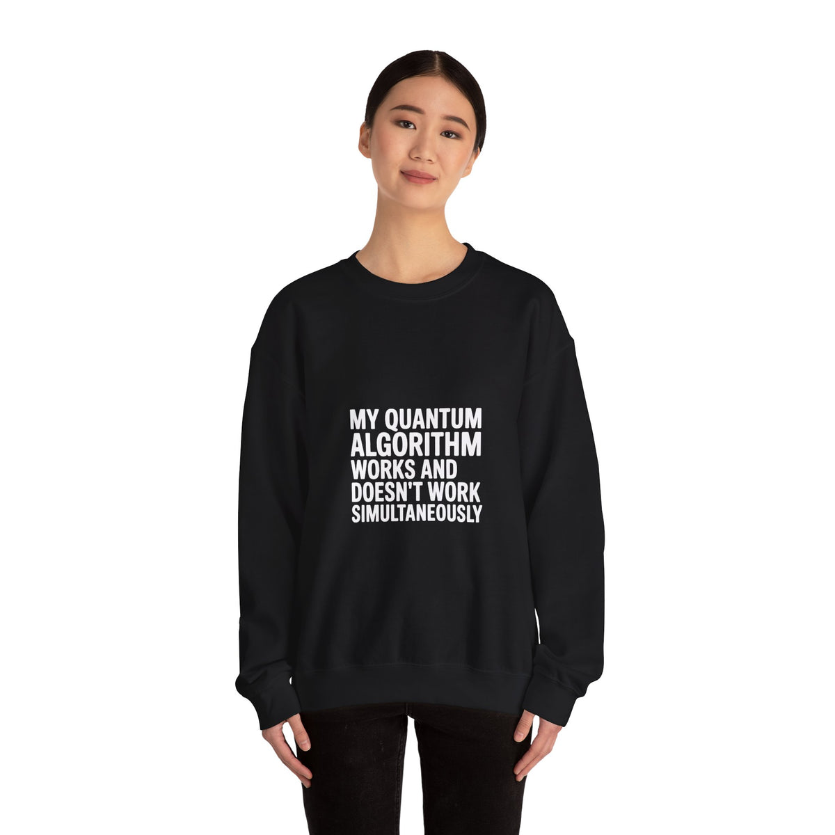 My Quantum Algorithm Works and Doesn't Work Simultaneously Sweatshirt