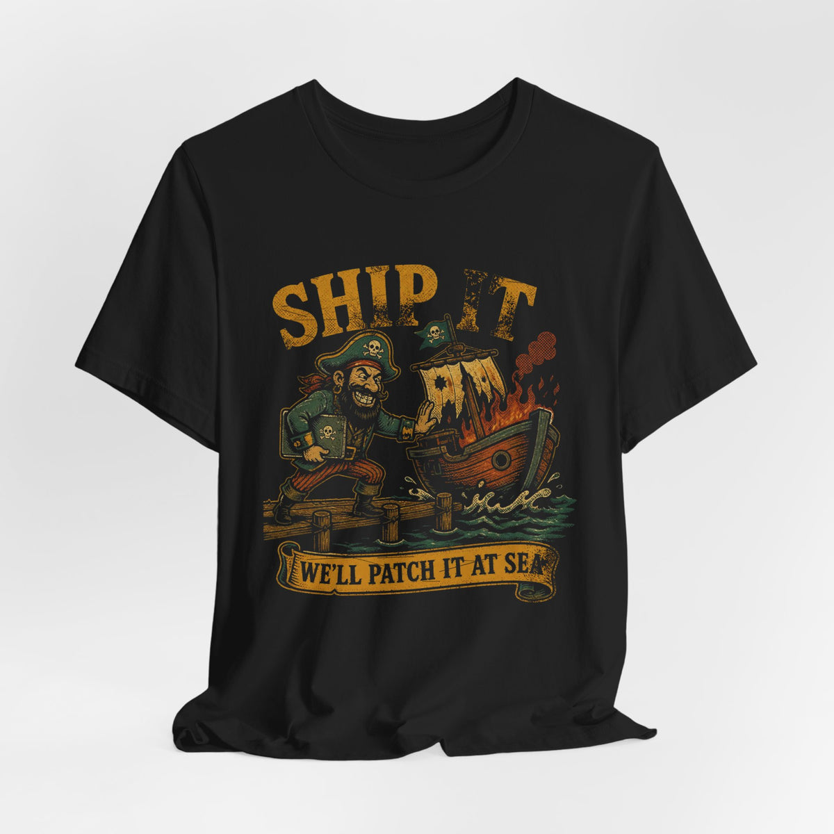Ship It, We'll Patch It at Sea T-Shirt