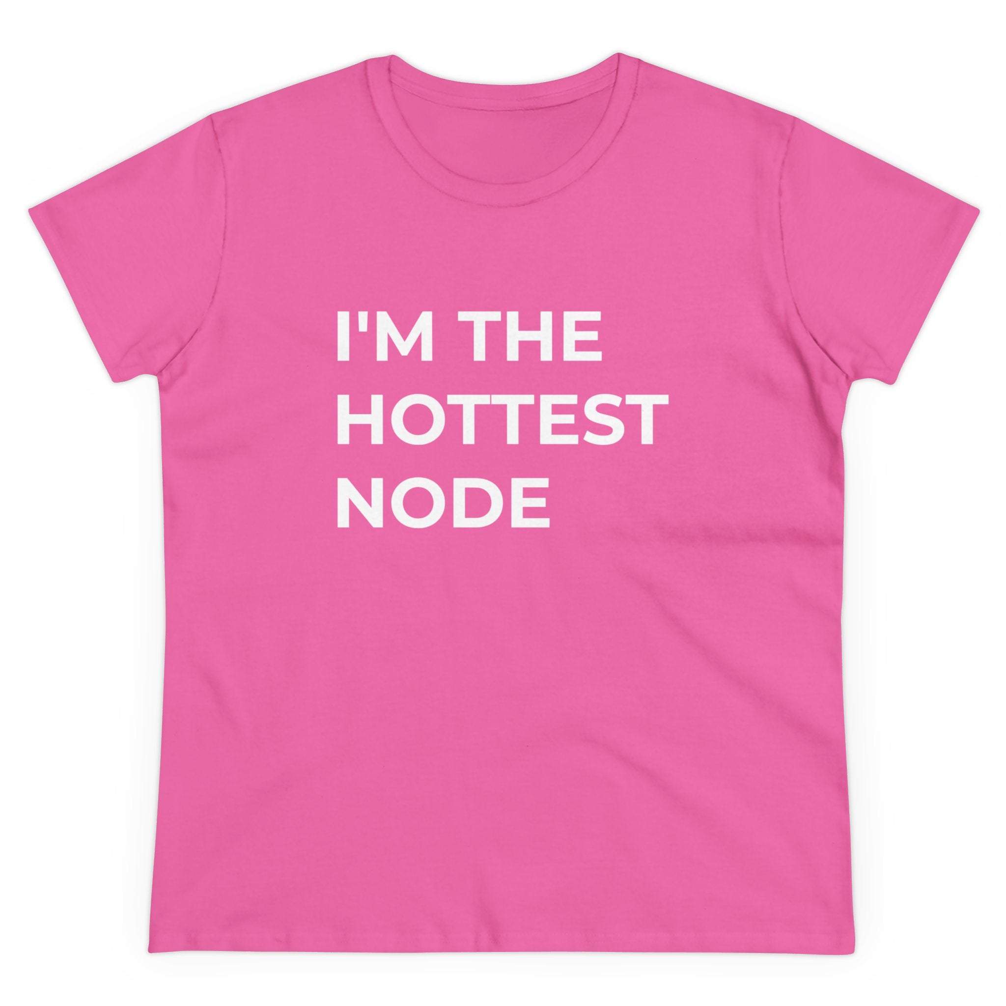 A pink women's tee made from premium cotton showcases bold white text with the message, "I'M THE HOTTEST NODE." Elevate your style with this standout piece.