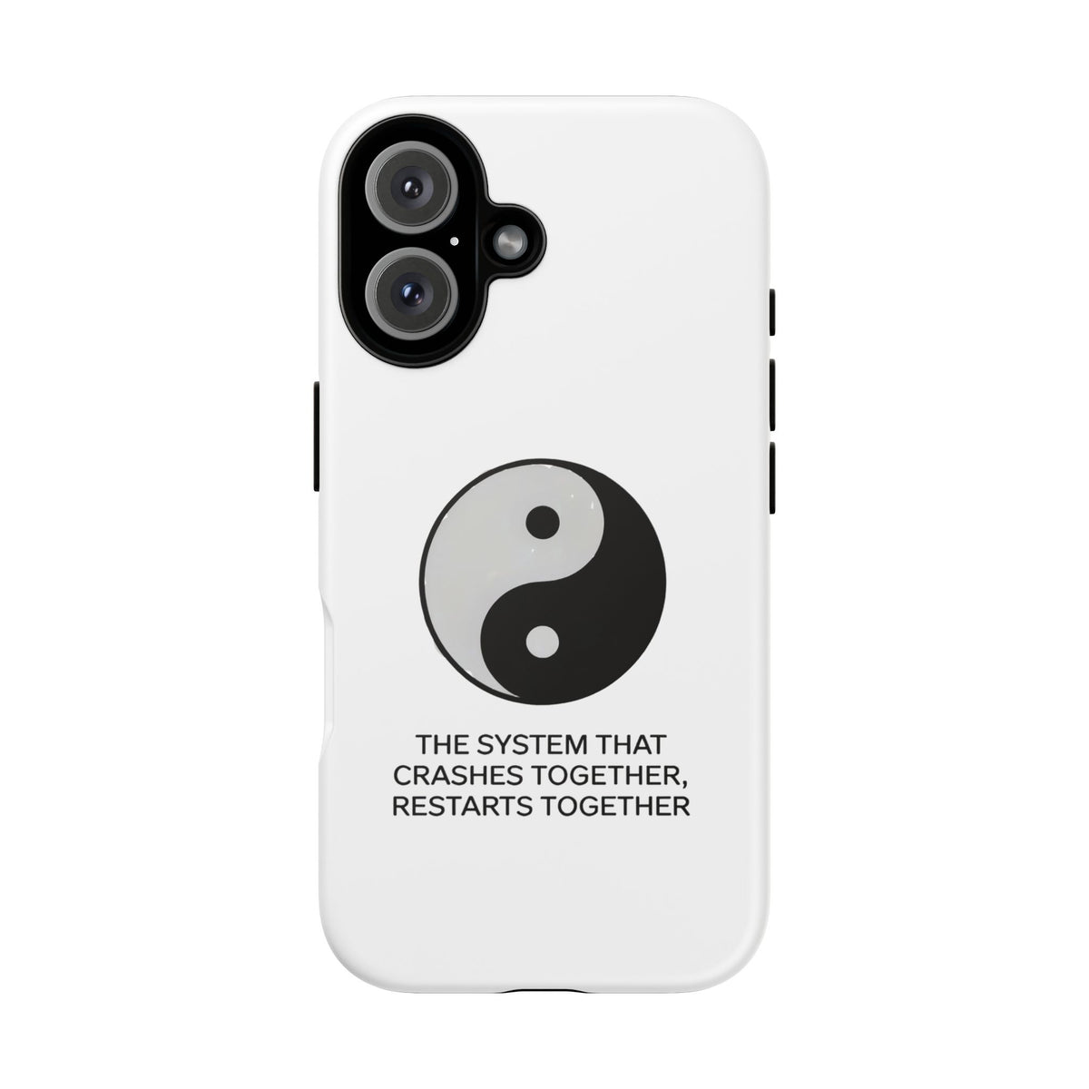 The System That Crashes Together, Restarts Together Phone Case