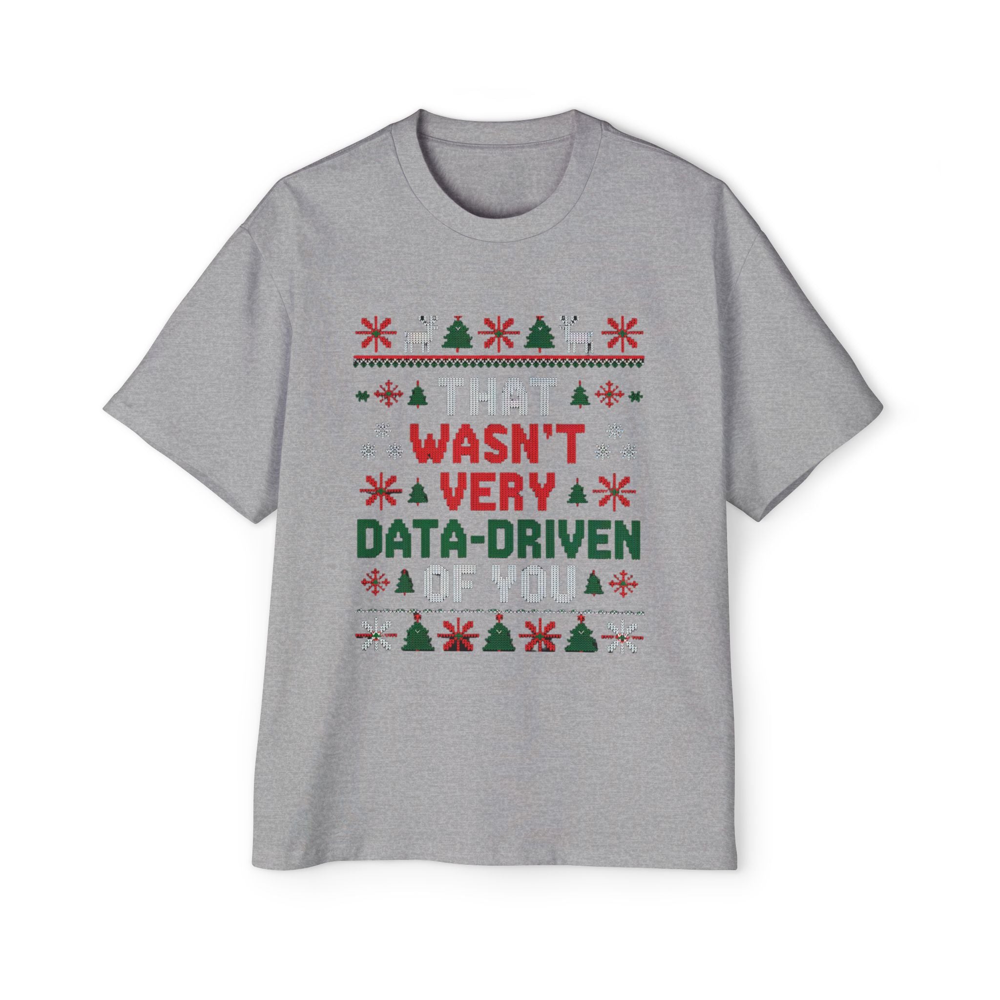 Men's Oversized Tee - 'That wasnt very data driven of you' Charismas Shirt