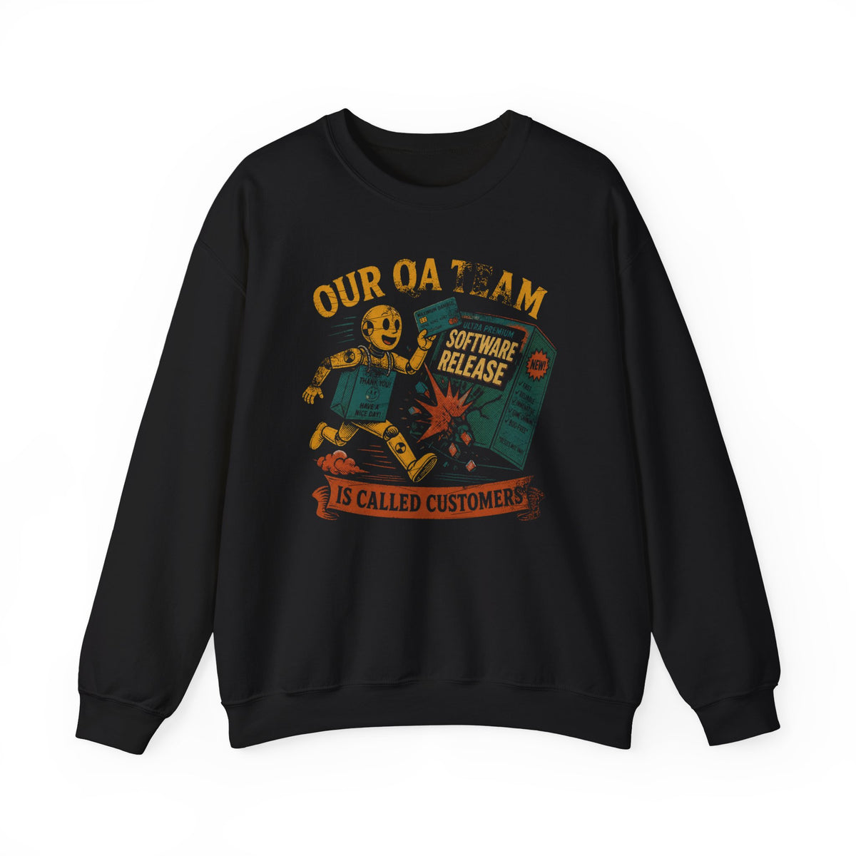 Our QA Team Is Called Customers Sweatshirt