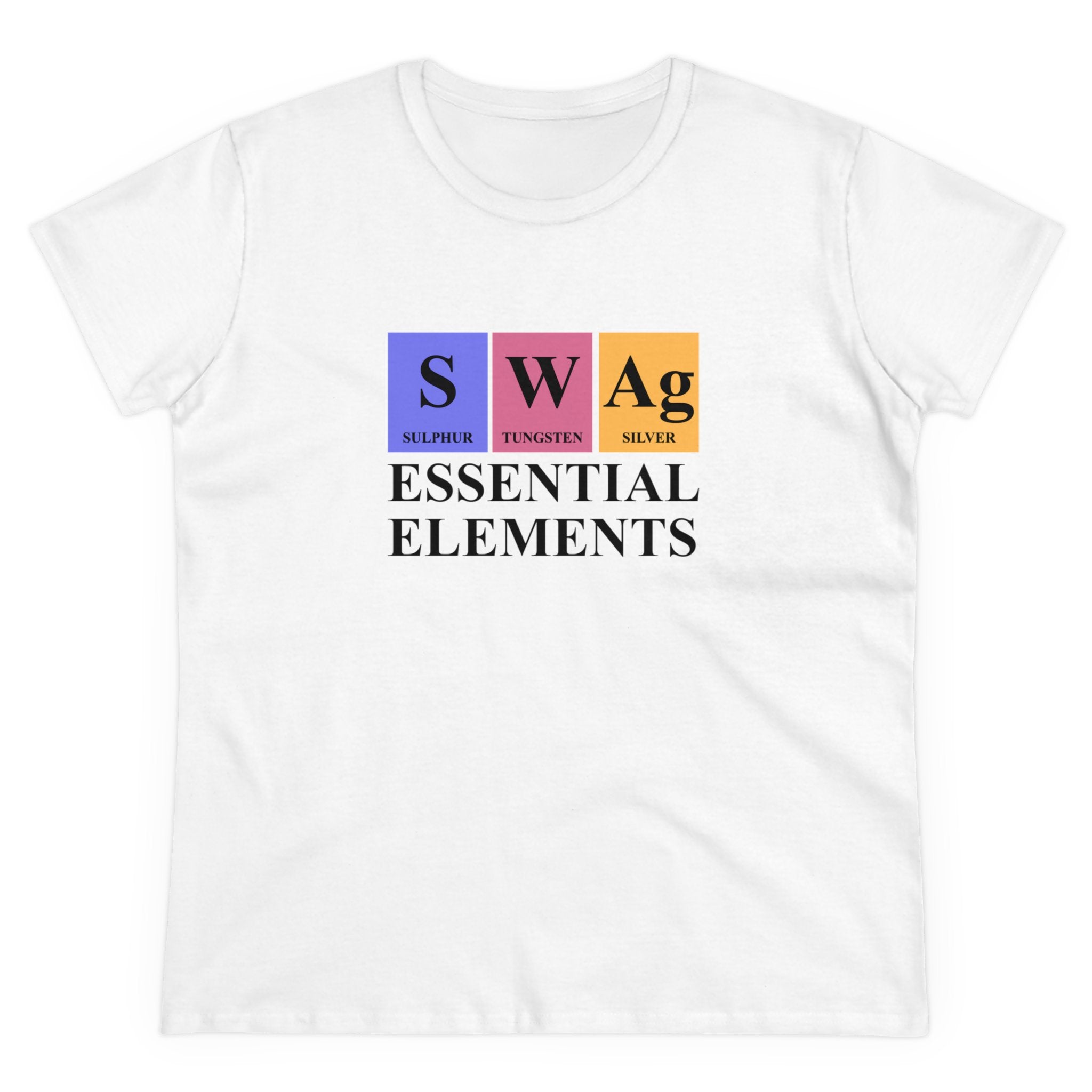 The S-W-Ag Women's Tee, crafted from 100% US cotton, features text displaying "SWAG" using the chemical element symbols for Sulphur (S), Tungsten (W), and Silver (Ag) with the phrase "Essential Elements.