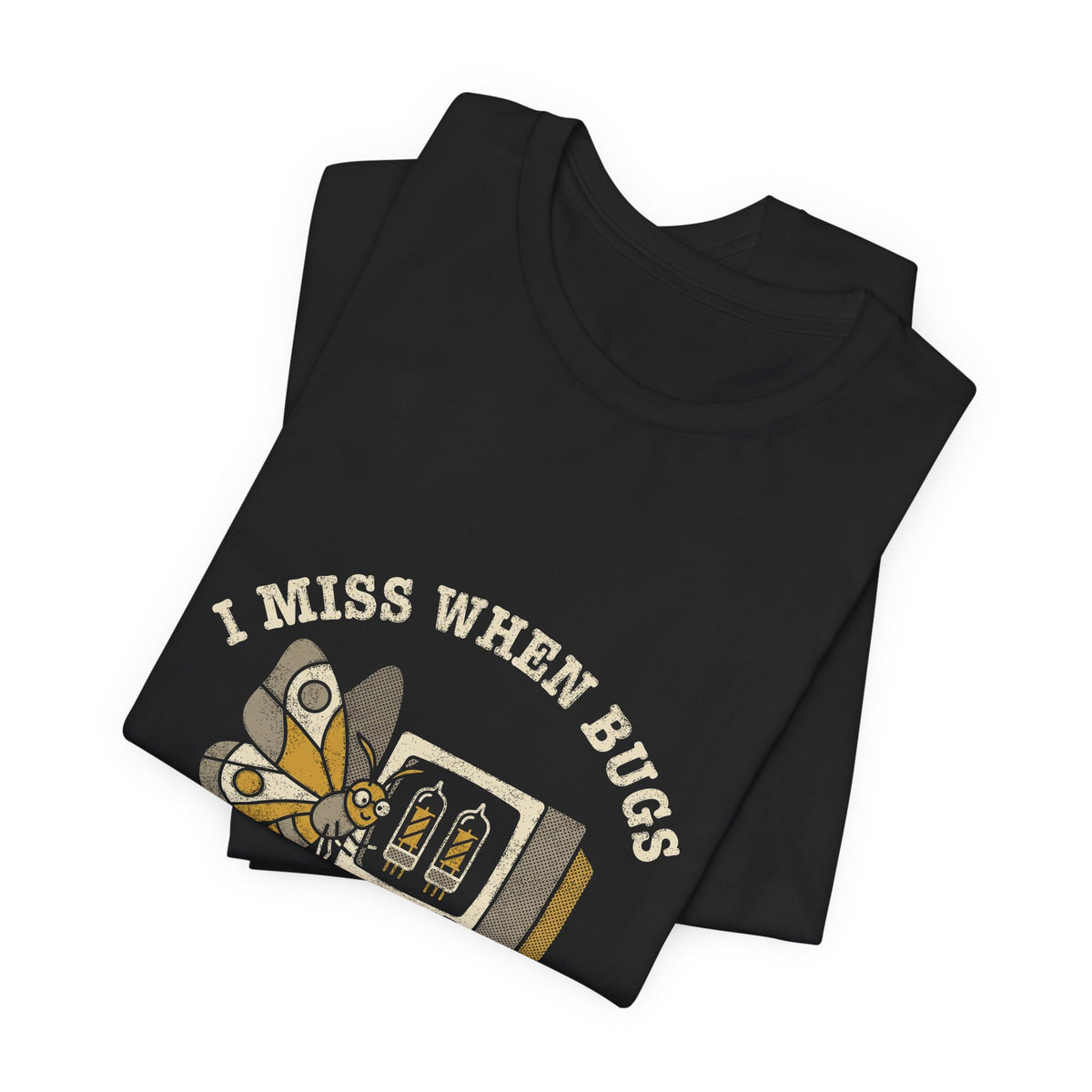 I Miss When Bugs Were Just Moths T-Shirt