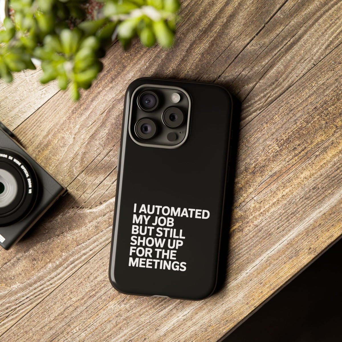 I Automated My Job But Still Show Up for the Meetings Phone Case