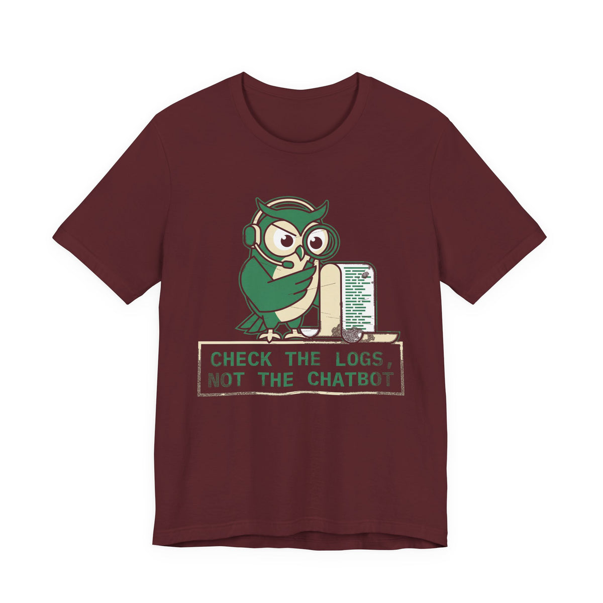 Check the Logs, Not the Chatbot T-Shirt
