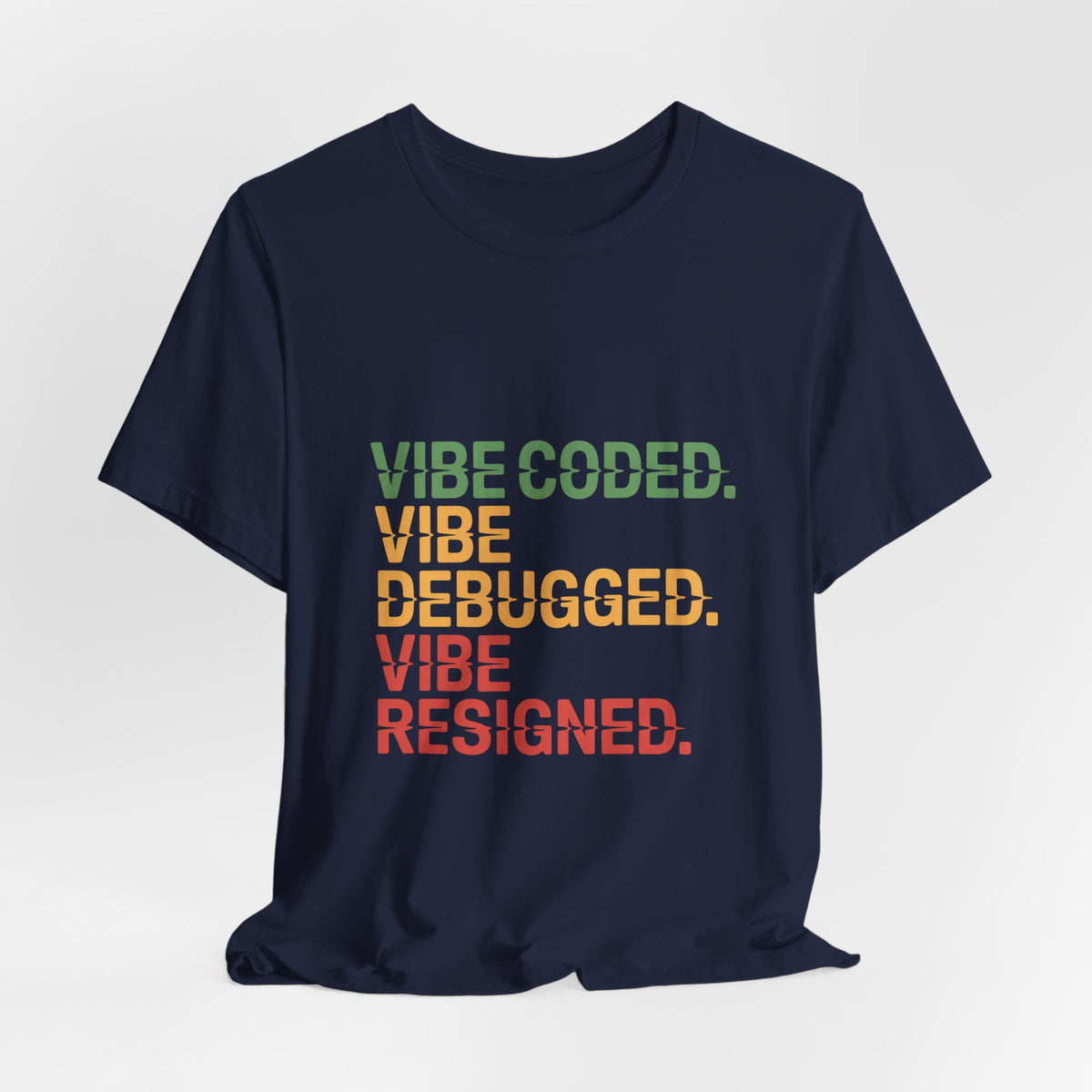 Vibe Coded, Vibe Debugged, Vibe Resigned T-Shirt