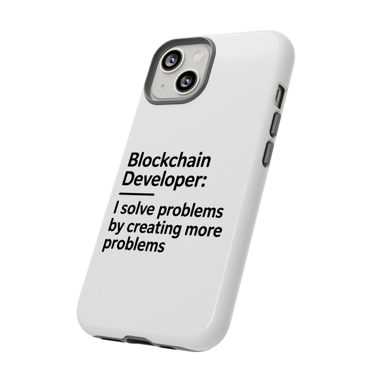 Blockchain Developer, I Solve Problems by Creating More Phone Case