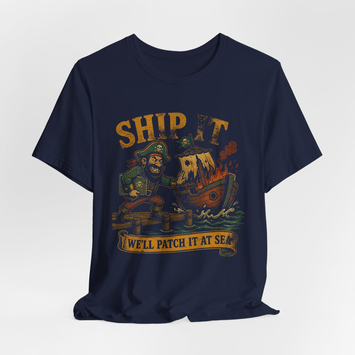 Ship It, We'll Patch It at Sea T-Shirt