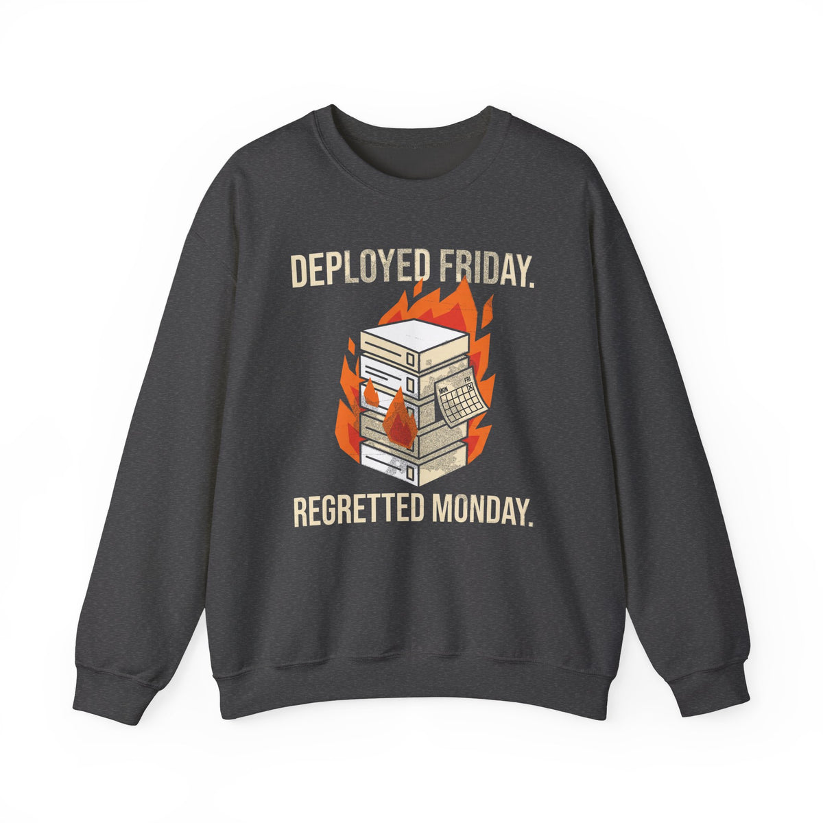 Deployed Friday, Regretted Monday Sweatshirt