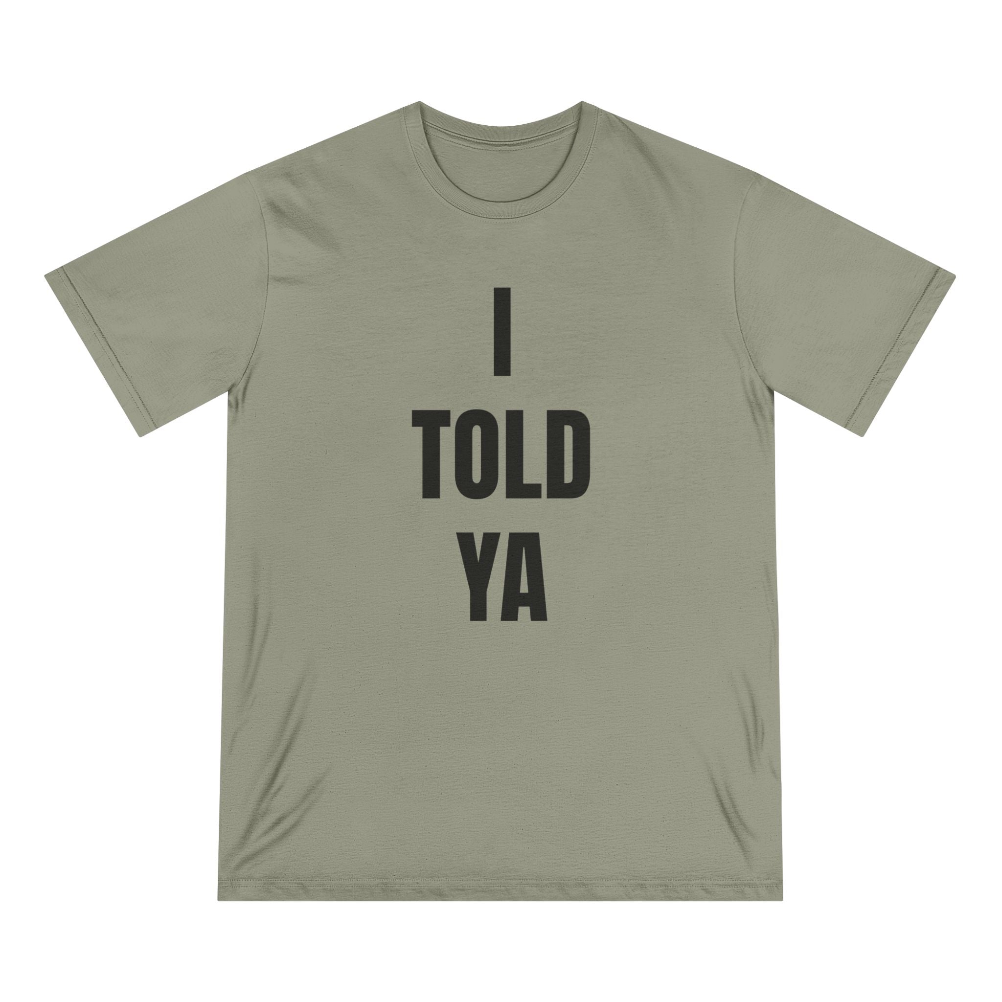 I Told Ya - Organic T-shirt
