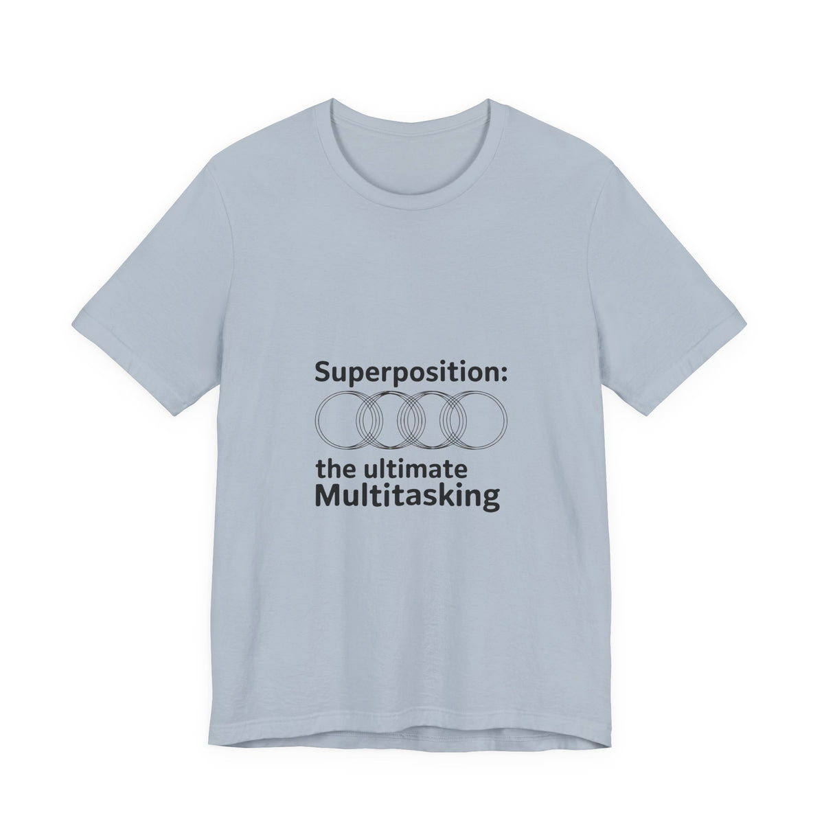Superposition, The Ultimate Multitasking T-Shirt