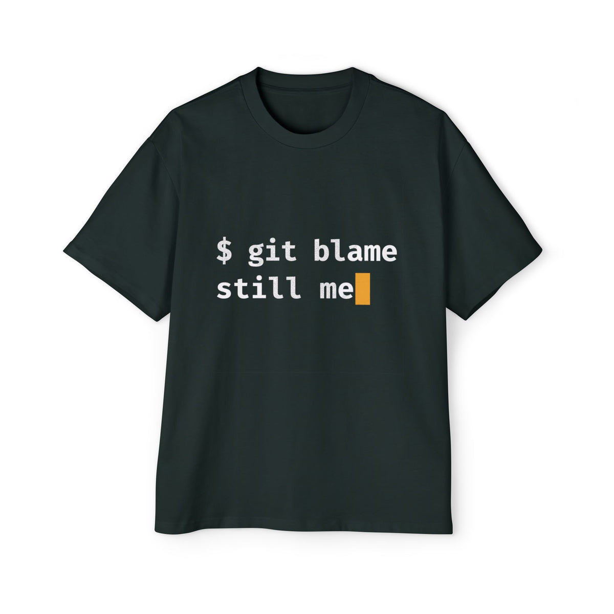 git blame, Still Me Oversized Tee